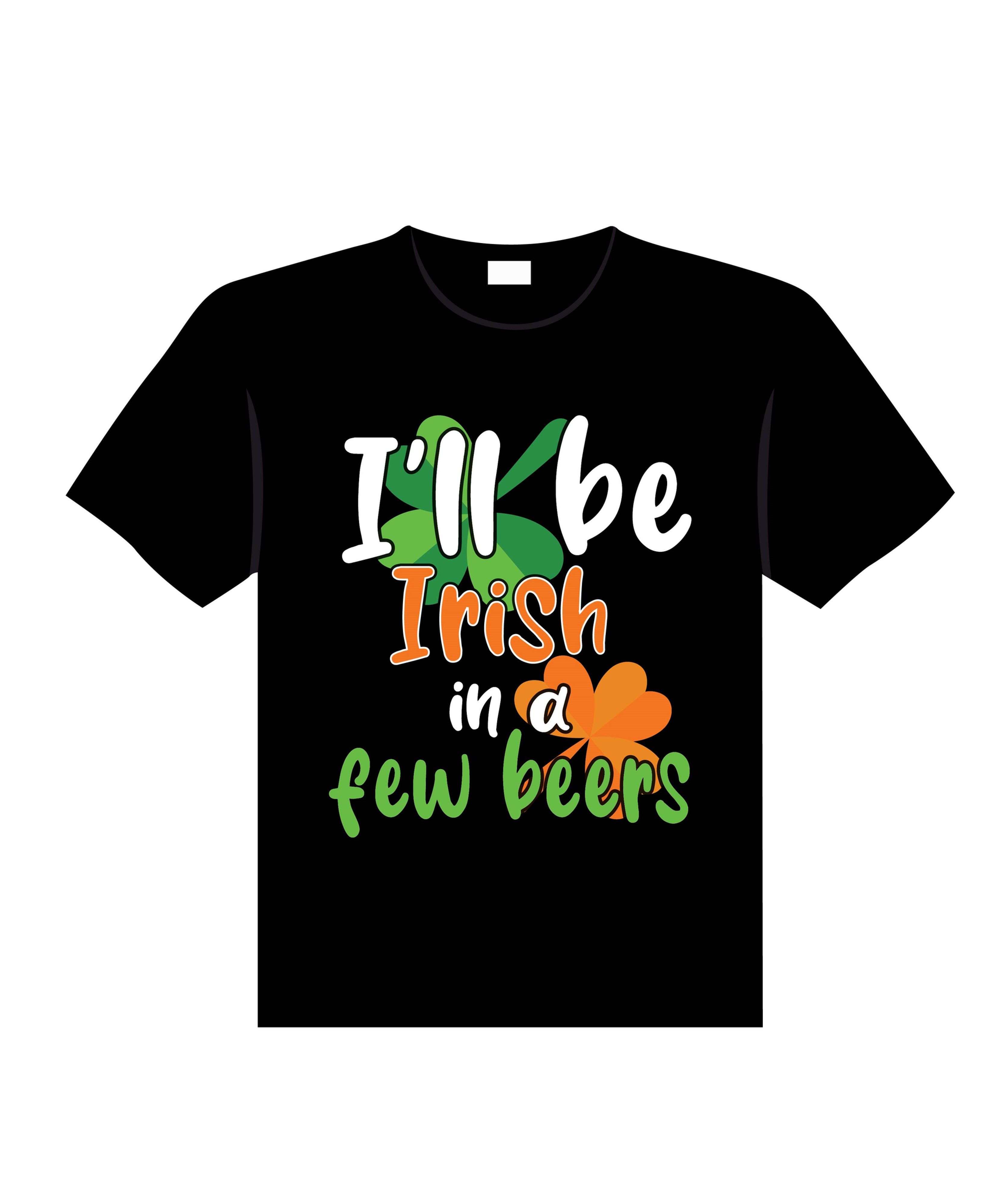 i will be irish in a few beers typography printed t shirts