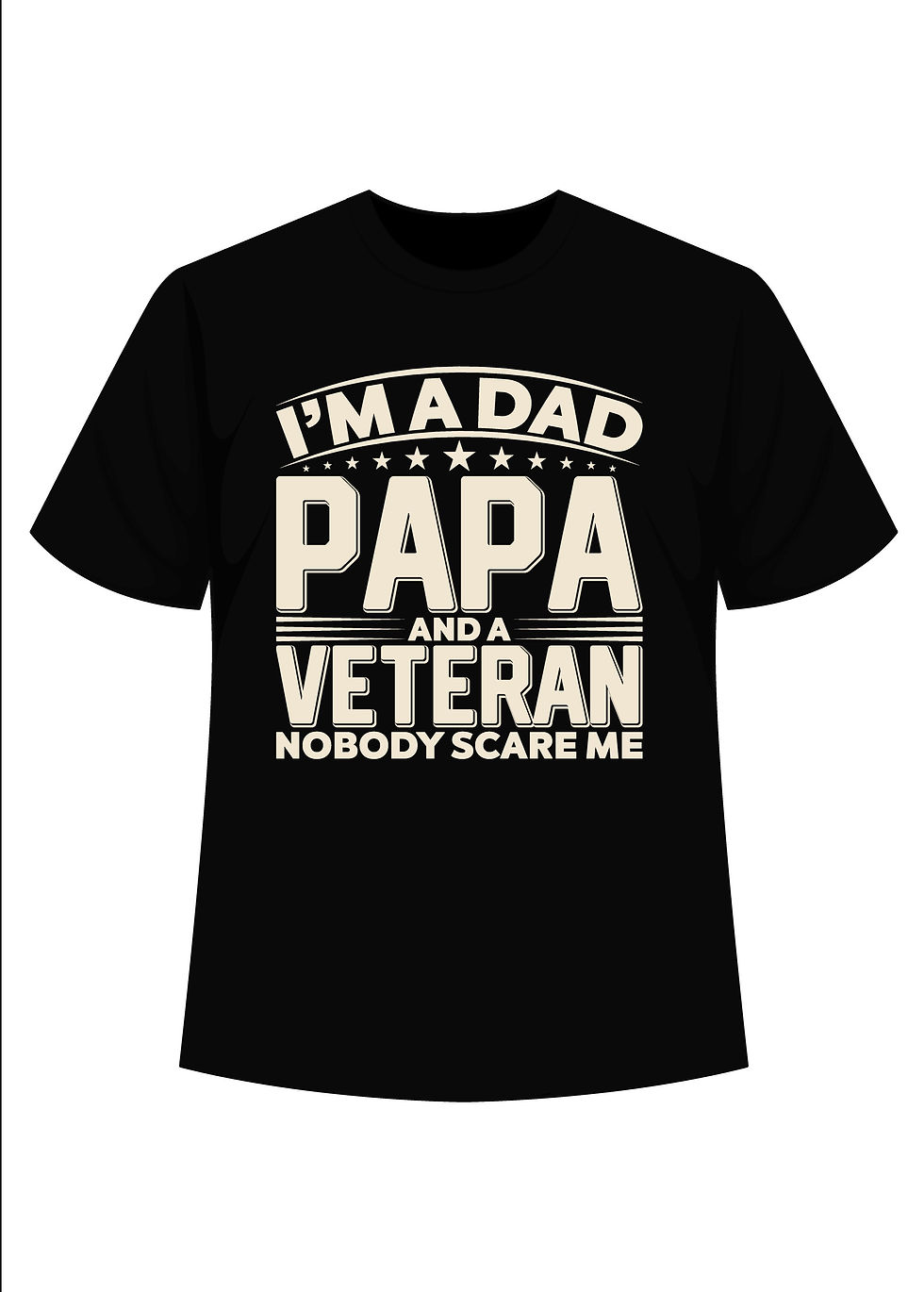 im a dad papa and a veteran nobody scares me typography printed t shirts