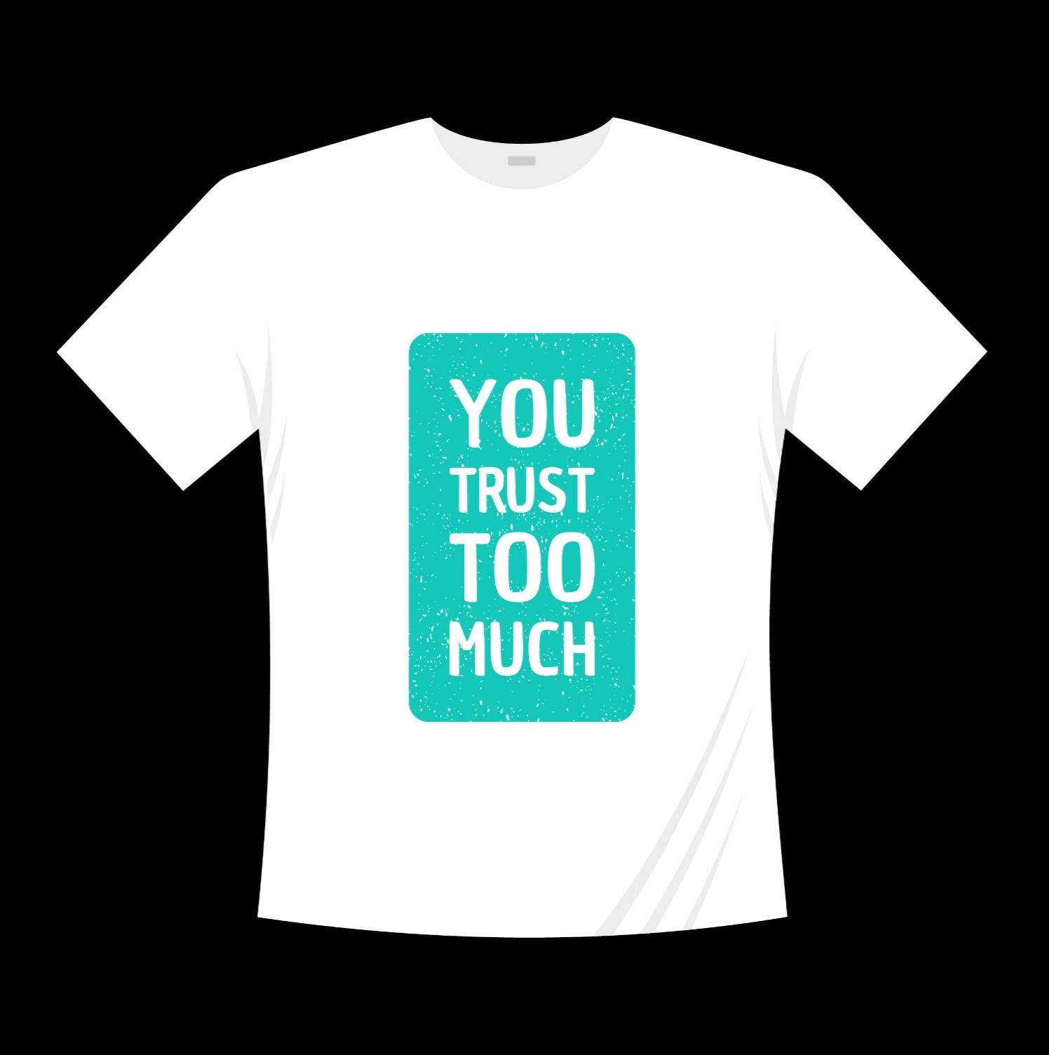 you trust too much typography printed t shirts