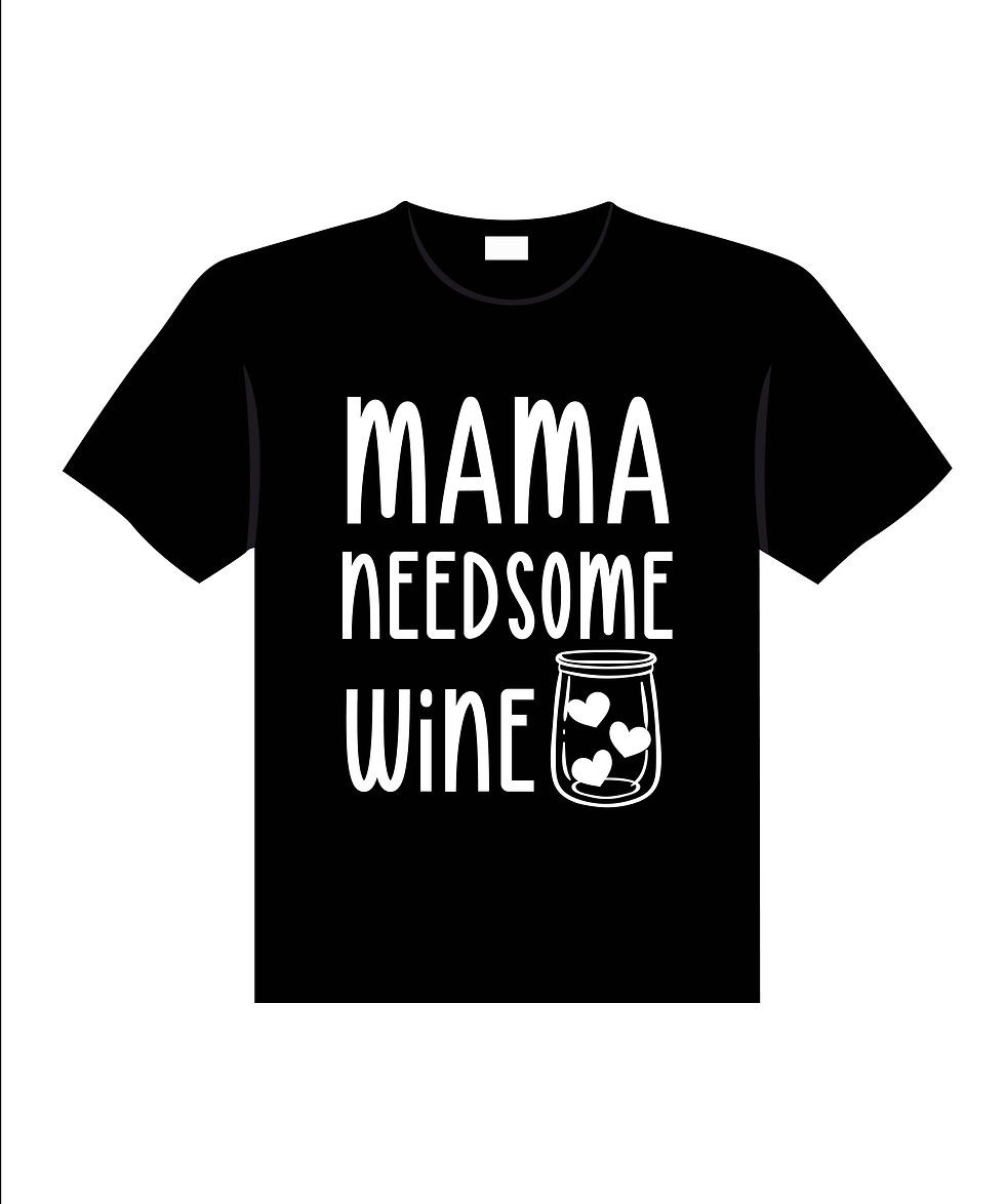 mama needsome wine typography printed t shirts