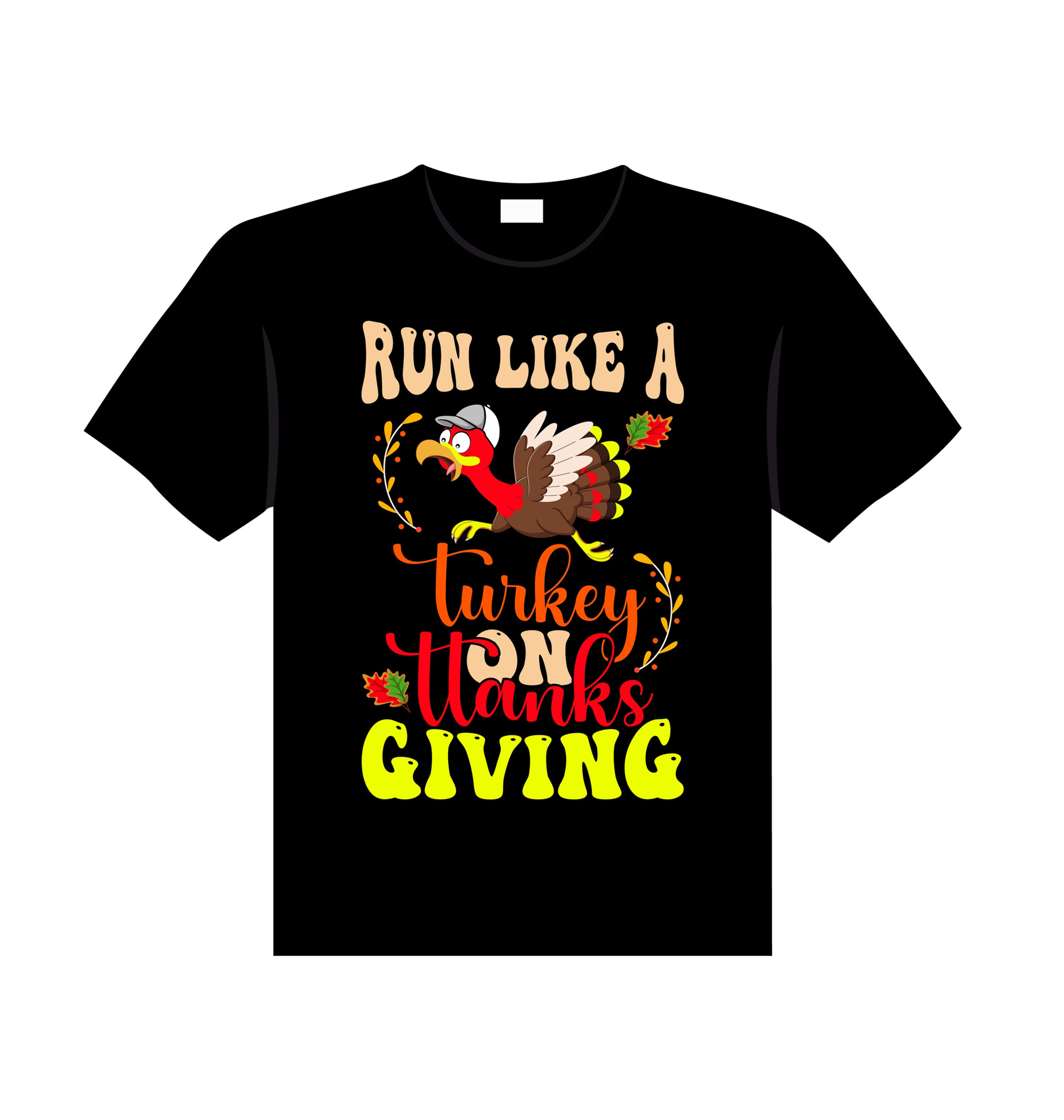 run like a turkey on thanks giving graphic printed t shirts.