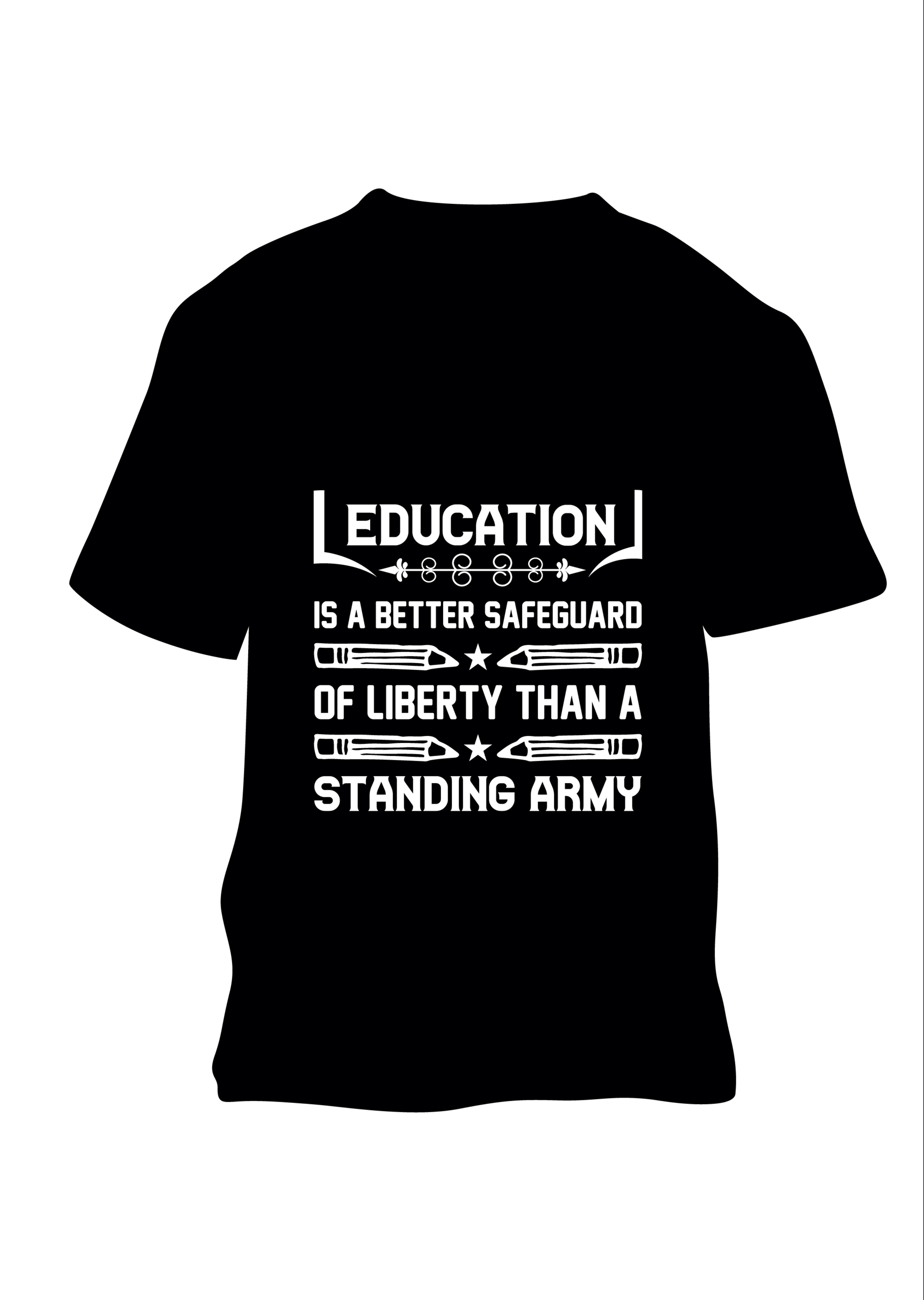 education is a better safeguard of liberty than a standing army typography tshir