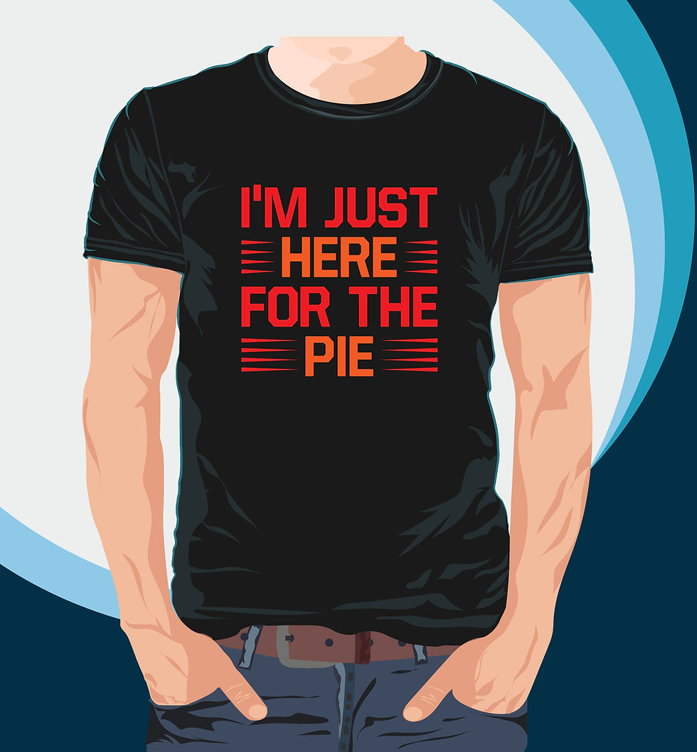 im just here for the pie graphic printed t shirts.
