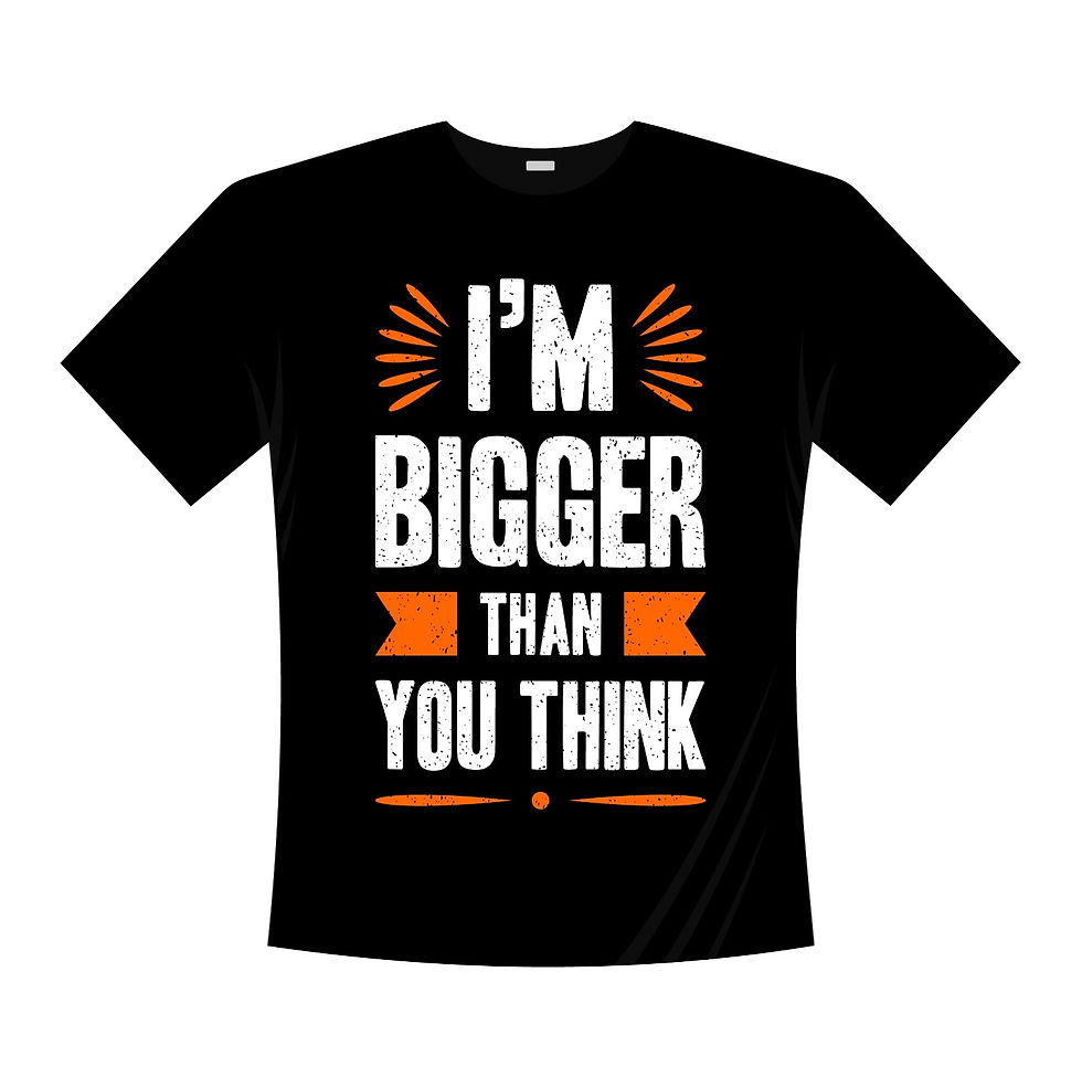 Thumbnail: i m bigger than you think typography t shirt start from zero typography t shirt