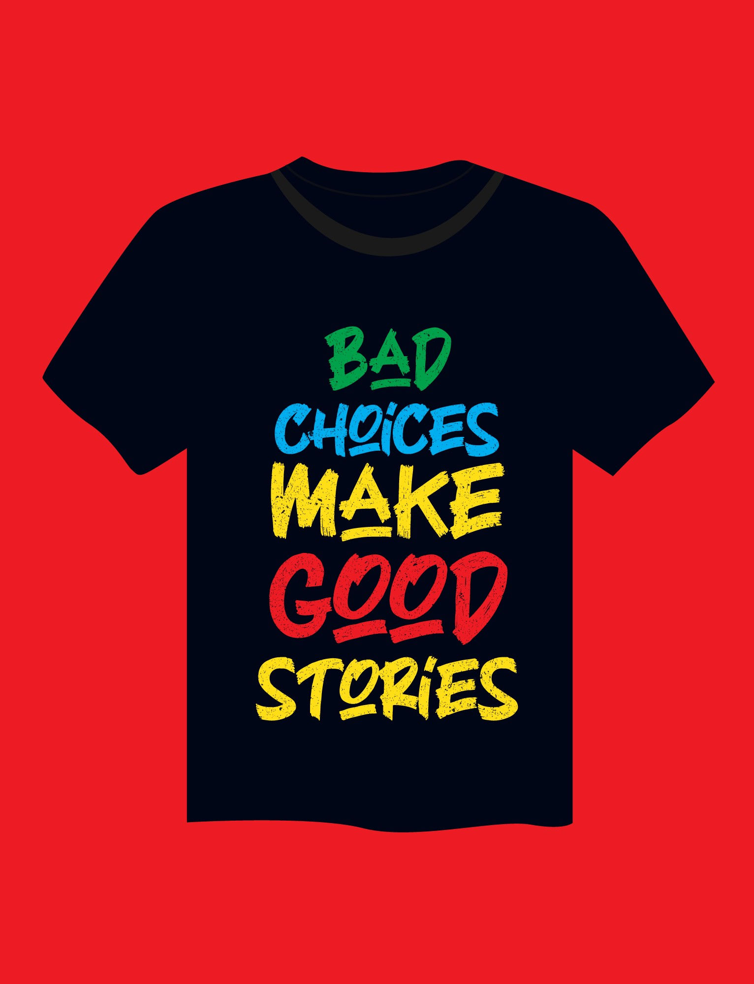 bad choices make good stories typography printed t shirts