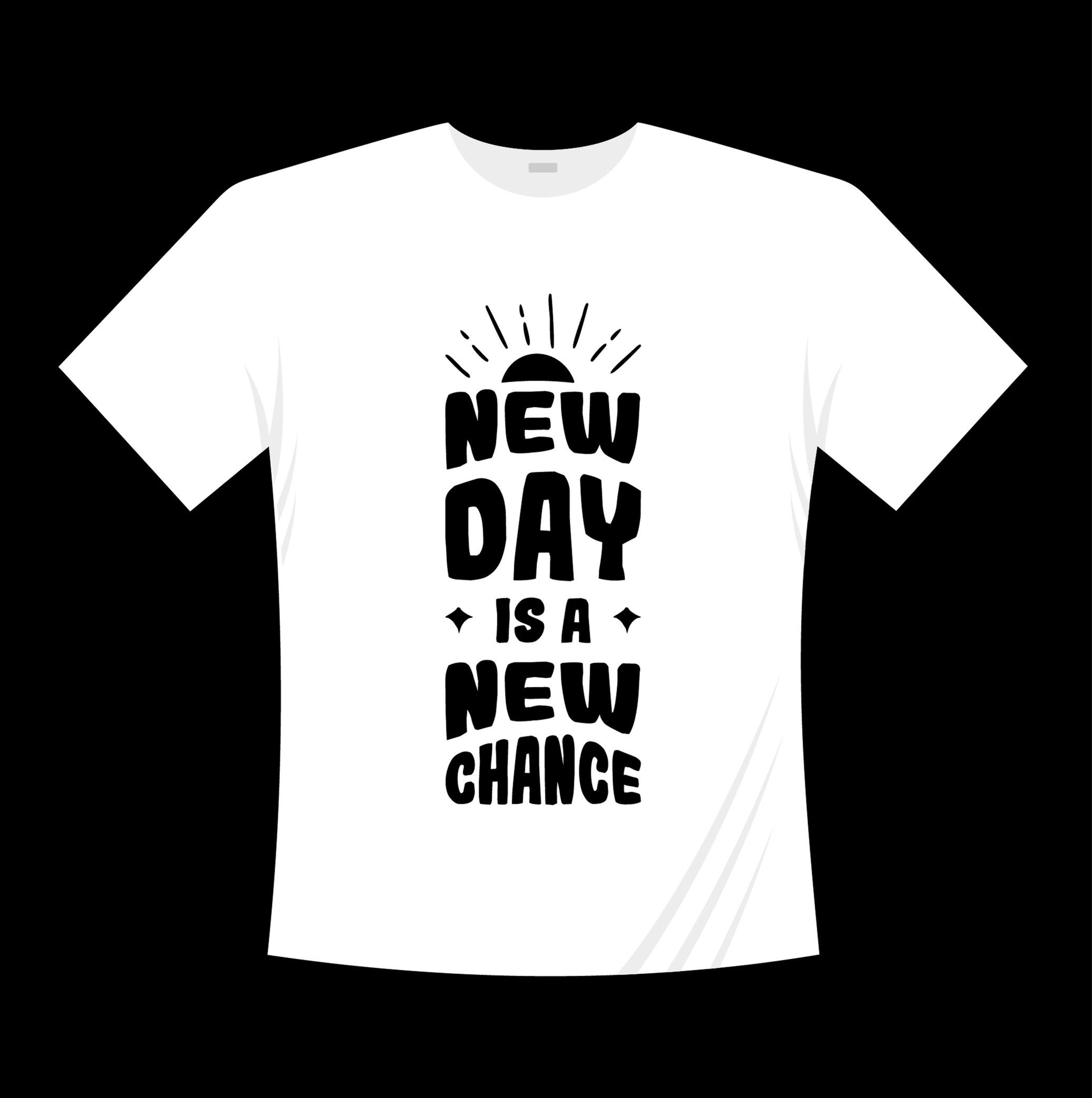 new day is a new chance typography printed t shirts