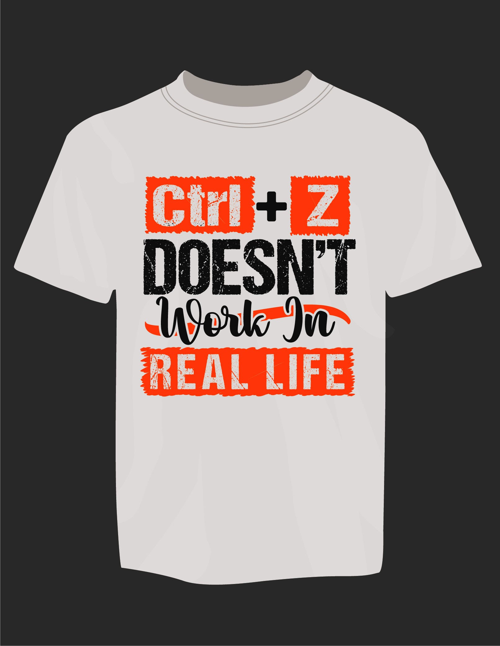 ctrl+z doesnt work in real life printed t shirts motivational quote t shirts