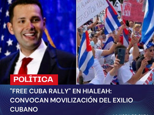FREE CUBA RALLY EN HIALEAH: CONVOCAN A MOVILIZACIÓN DEL EXILIO CUBANO
