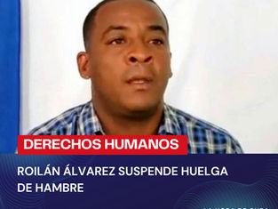 ROILÁN ÁLVAREZ RENSOLER SUSPENDE HUELGA DE HAMBRE