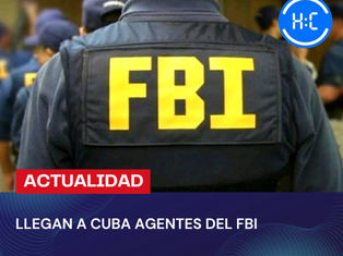 LLEGAN A CUBA AGENTES DEL FBI
