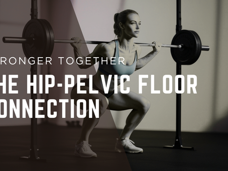 Stronger Together, The hip-pelvic floor connection