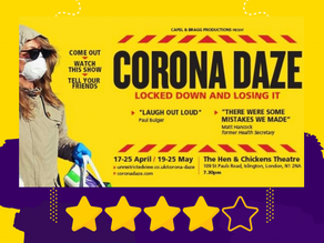 REVIEW: CORONA DAZE @ THE HEN & CHICKENS THEATRE