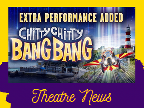 NEWS: TRP ADDS EXTRA PERFORMANCE OF 'CHITTY CHITTY BANG BANG'