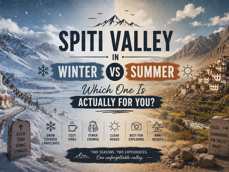 Spiti Valley in Winter vs Summer: Which One Is Actually for You