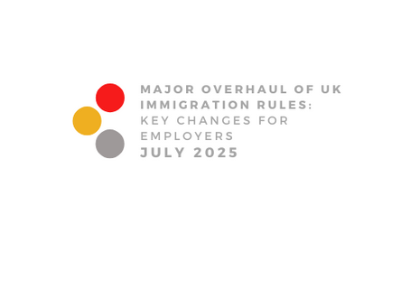 Major overhaul of UK immigration rules: Key changes for employers July 2025.