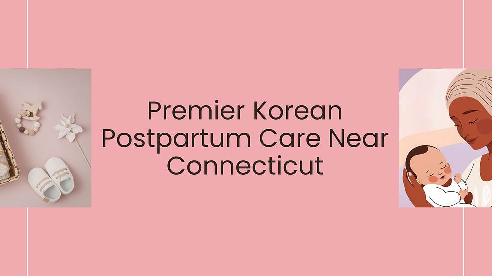 Embrace Healing: Premier Korean Postpartum Care Near Connecticut