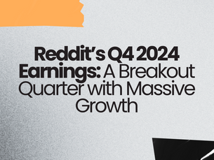 Reddit’s Q4 2024 Earnings: A Breakout Quarter with Massive Growth