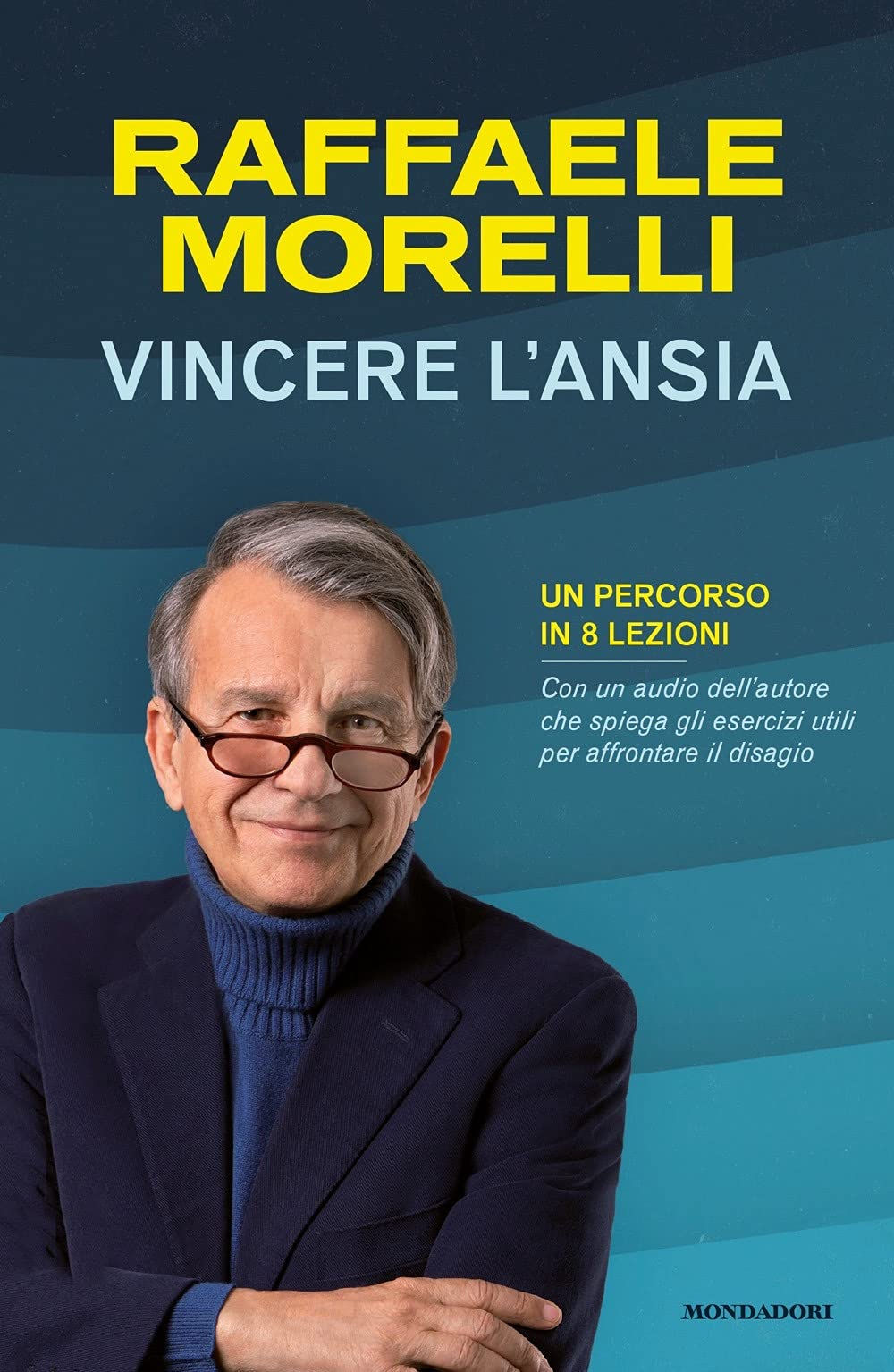 Vincere l'ansia. Un percorso in otto lezioni di Raffaele Morelli