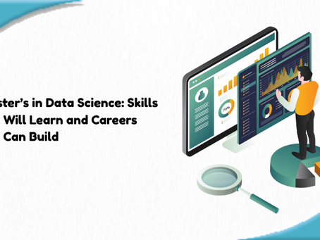 Master’s in Data Science: Skills You Will Learn and Careers You Can Build