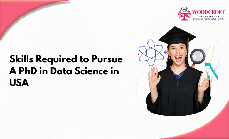Skills Required to Pursue a PhD in Data Science in USA