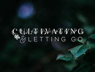 Cultivating & Letting Go: Lent Worship Series