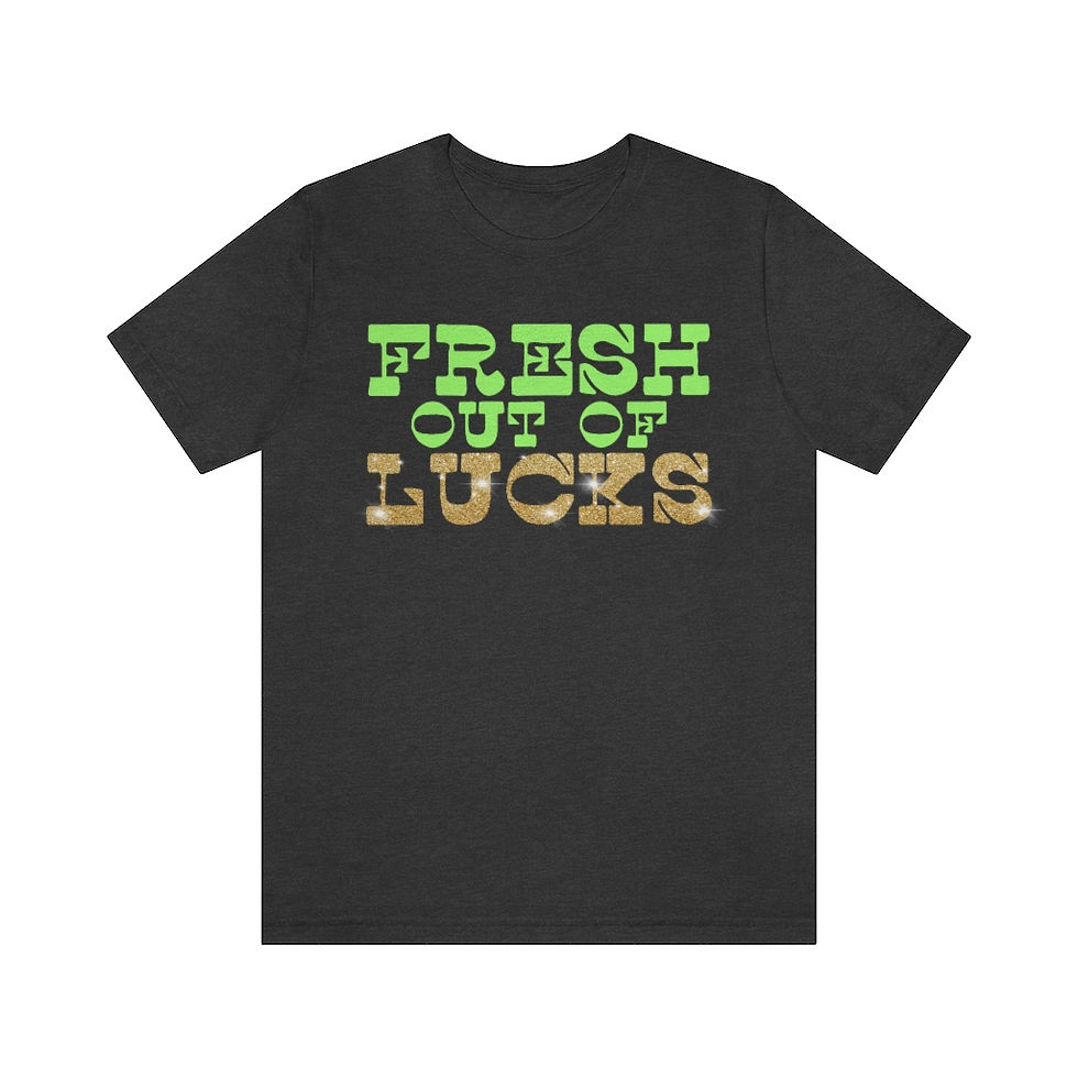 Thumbnail: Fresh Out of Lucks Tee