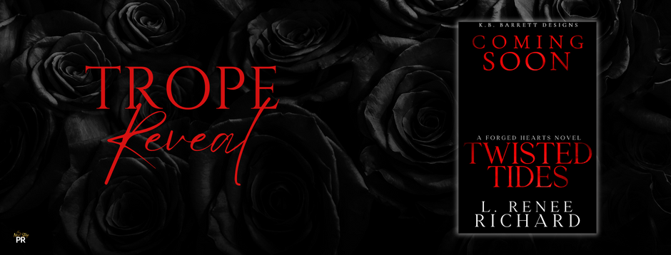 [ TROPE REVEAL ] 𝙏𝙬𝙞𝙨𝙩𝙚𝙙 𝙏𝙞𝙙𝙚𝙨, 𝘽𝙤𝙤𝙠 𝙏𝙬𝙤 𝙞𝙣 𝙩𝙝𝙚 𝙁𝙤𝙧𝙜𝙚𝙙 𝙃𝙚𝙖𝙧𝙩𝙨 𝙎𝙚𝙧𝙞𝙚𝙨 𝙗𝙮 Author L. Renee Richard