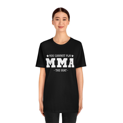 You cannot play MMA t-shirt I Cool MMA tee I MMA Fan Gift I Unisex