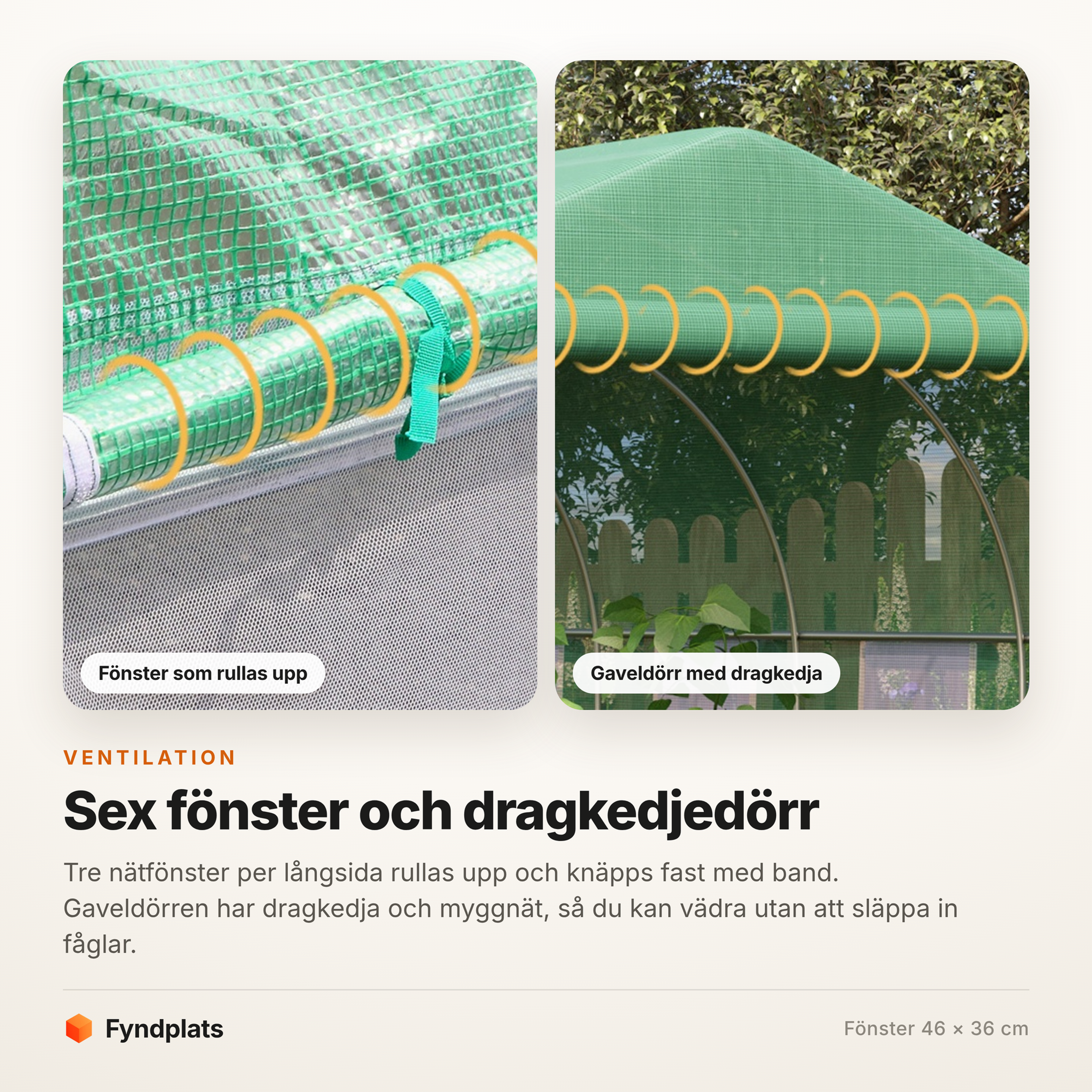 Nätfönstren rullas upp och gaveldörren har dragkedja med myggnät