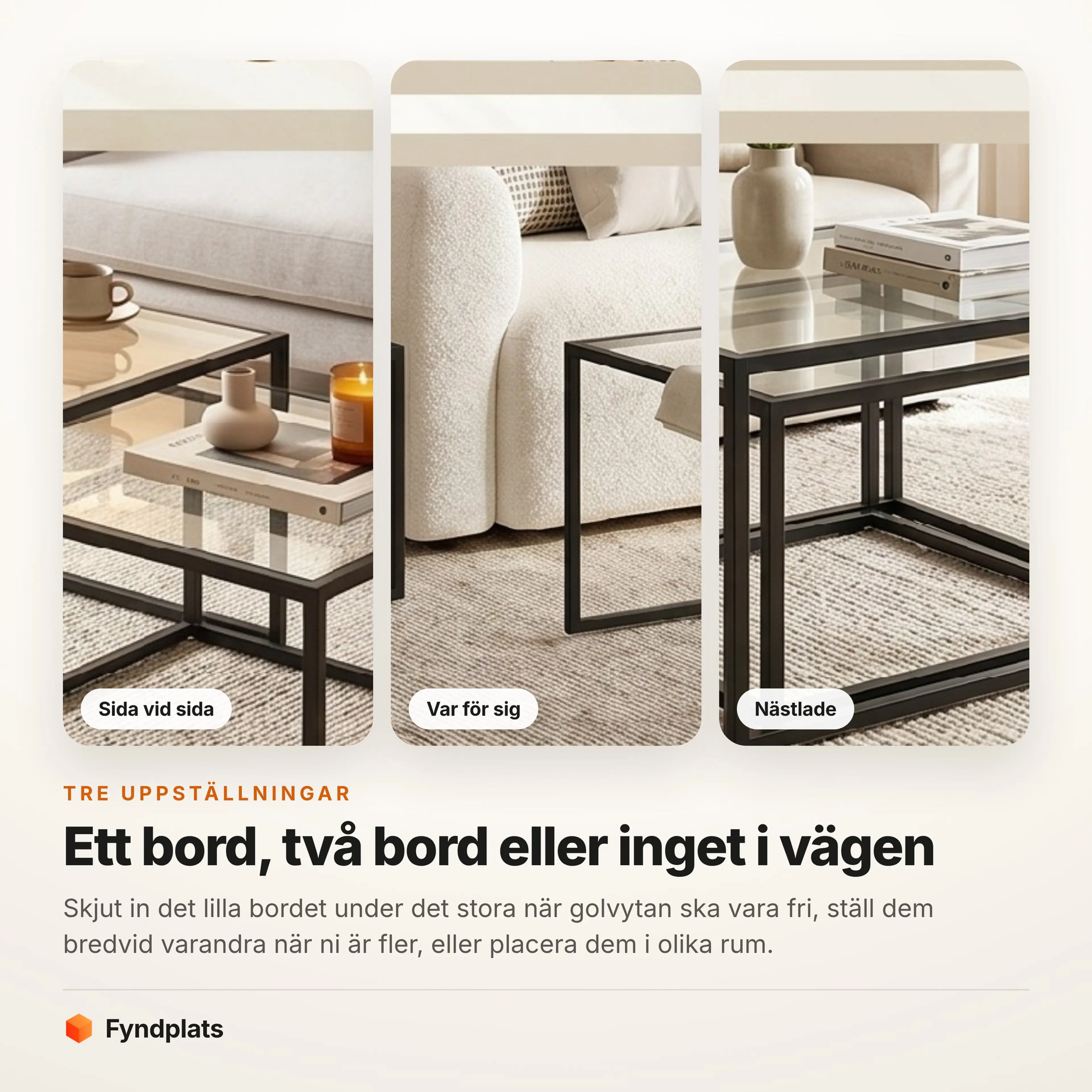 Satsborden uppställda på tre sätt: sida vid sida, var för sig och nästlade