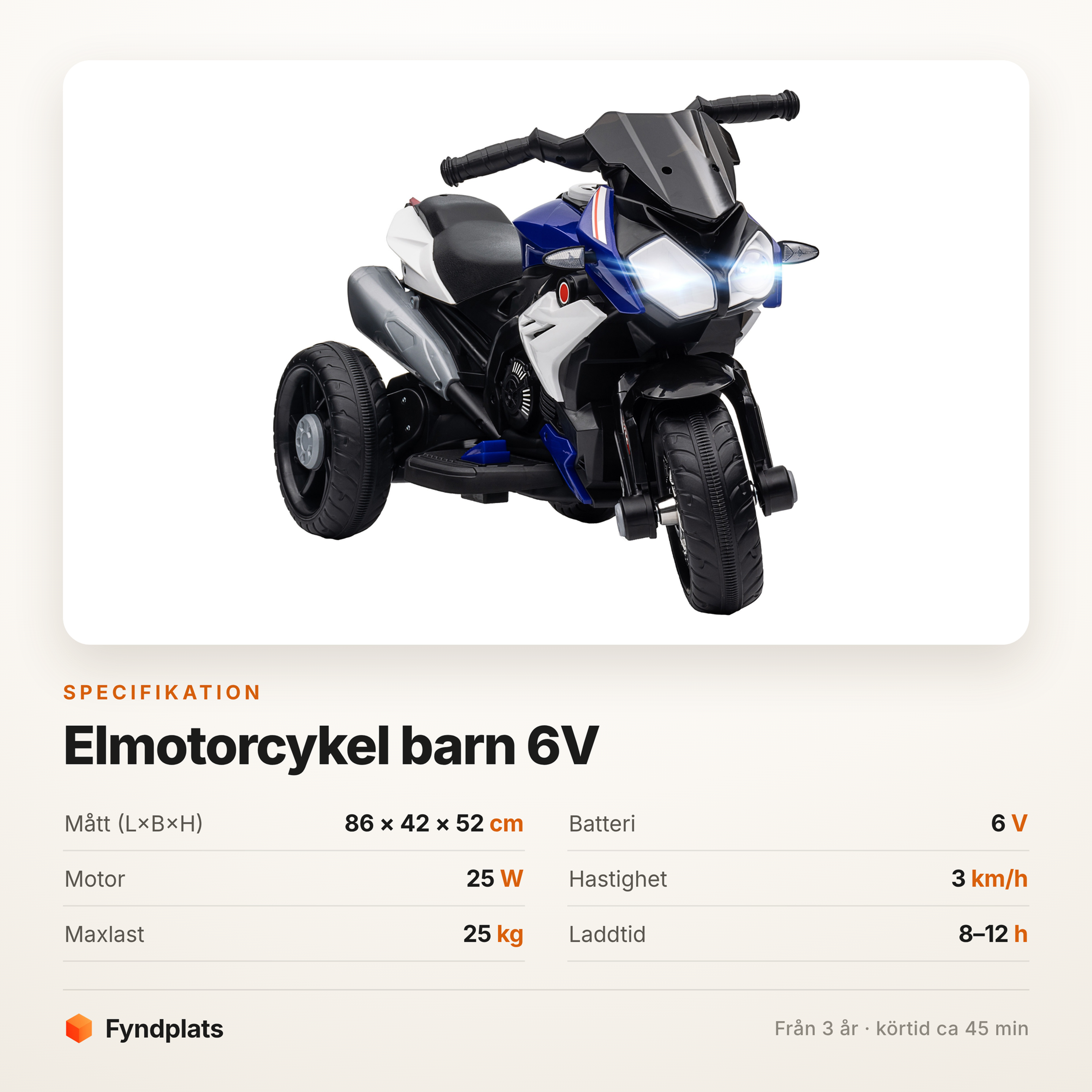 Fyndplats specifikationskort för elmotorcykeln 6V: 86 × 42 × 52 cm, motor 25 W, 3 km/h, max 25 kg, laddtid 8–12 timmar, från 3 år.