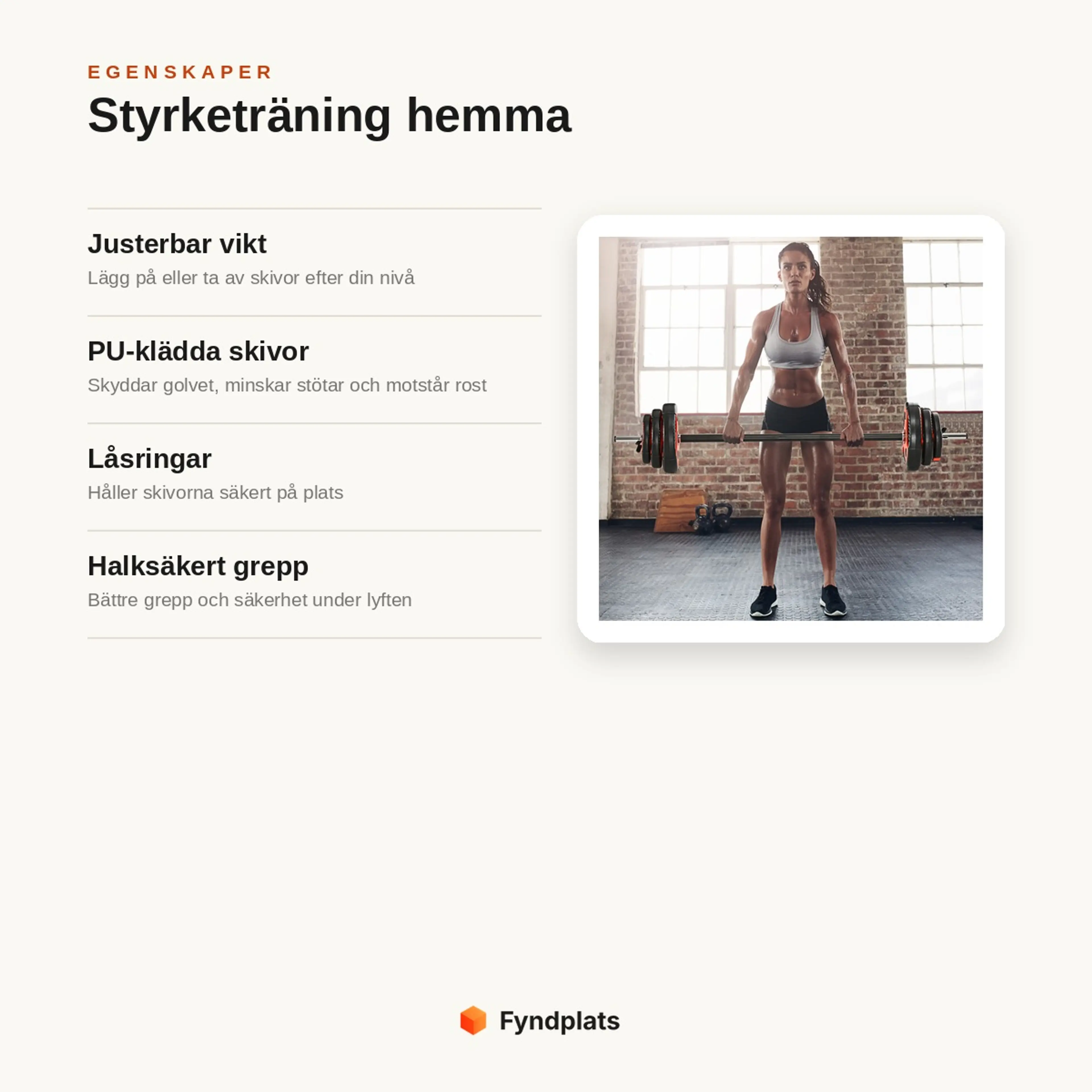 Egenskaper: justerbar vikt, PU-klädda skivor som skyddar golvet, låsringar och halksäkert grepp