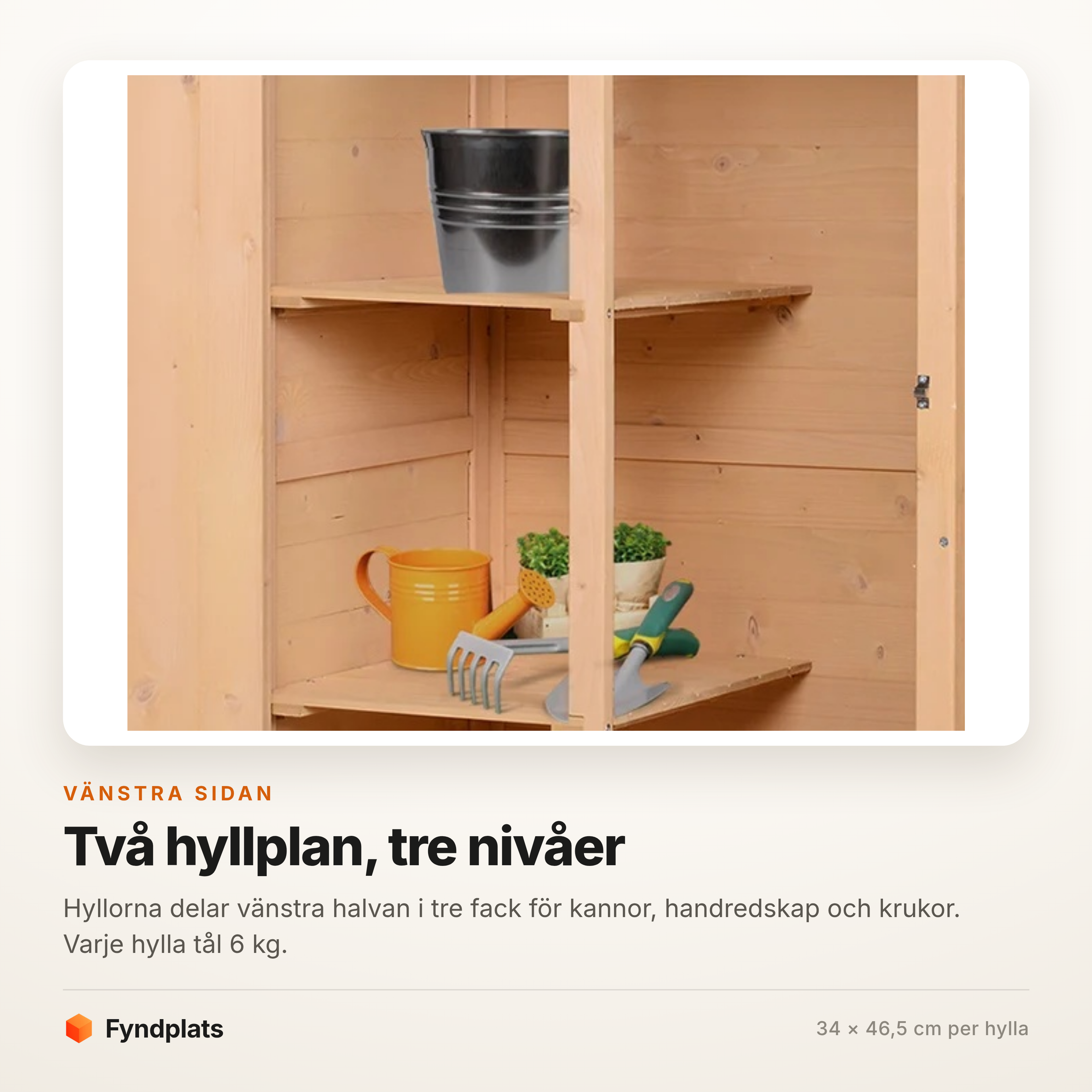 De två hyllplanen på vänster sida med vattenkanna och handredskap