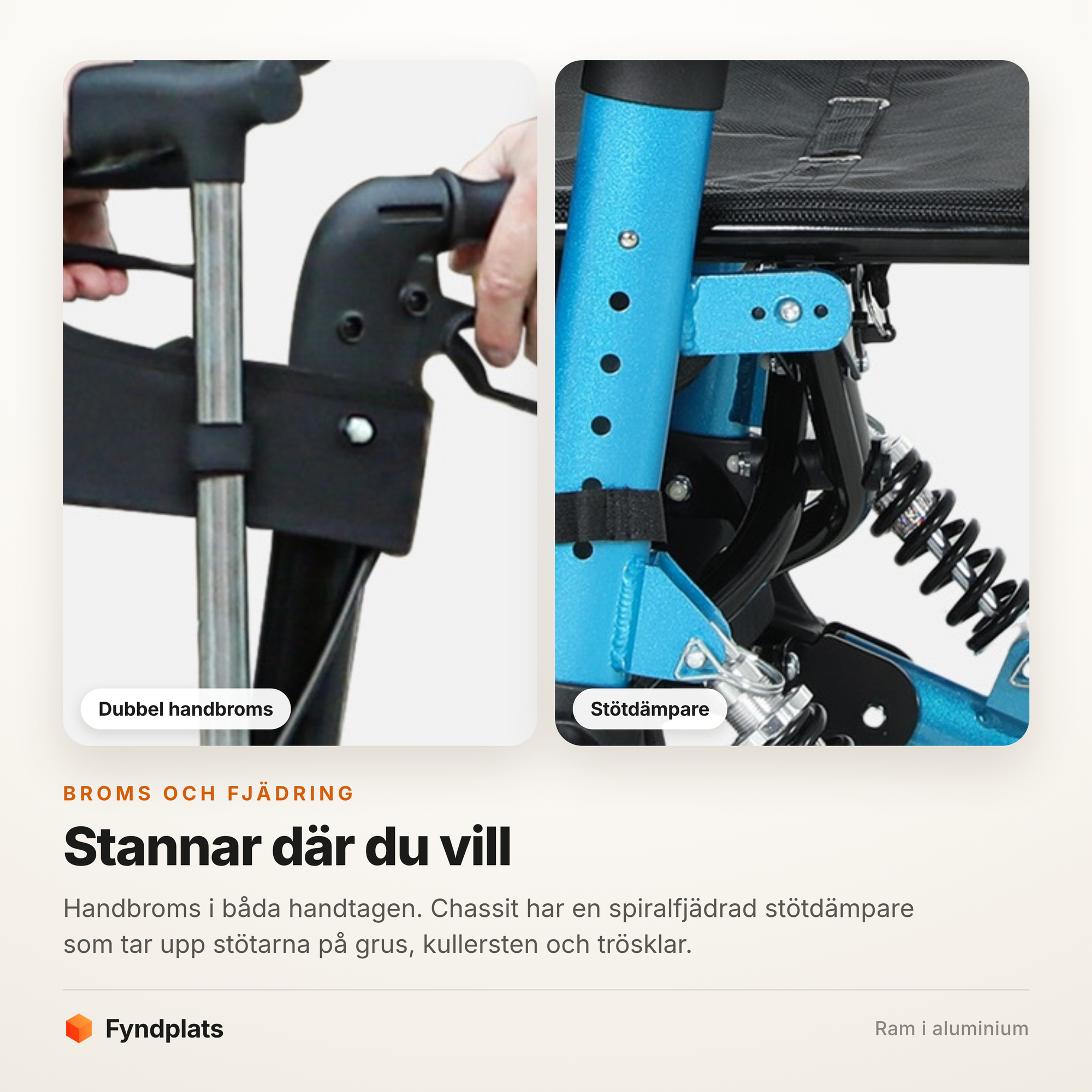 Handbroms i båda handtagen och spiralfjädrad stötdämpare i chassit