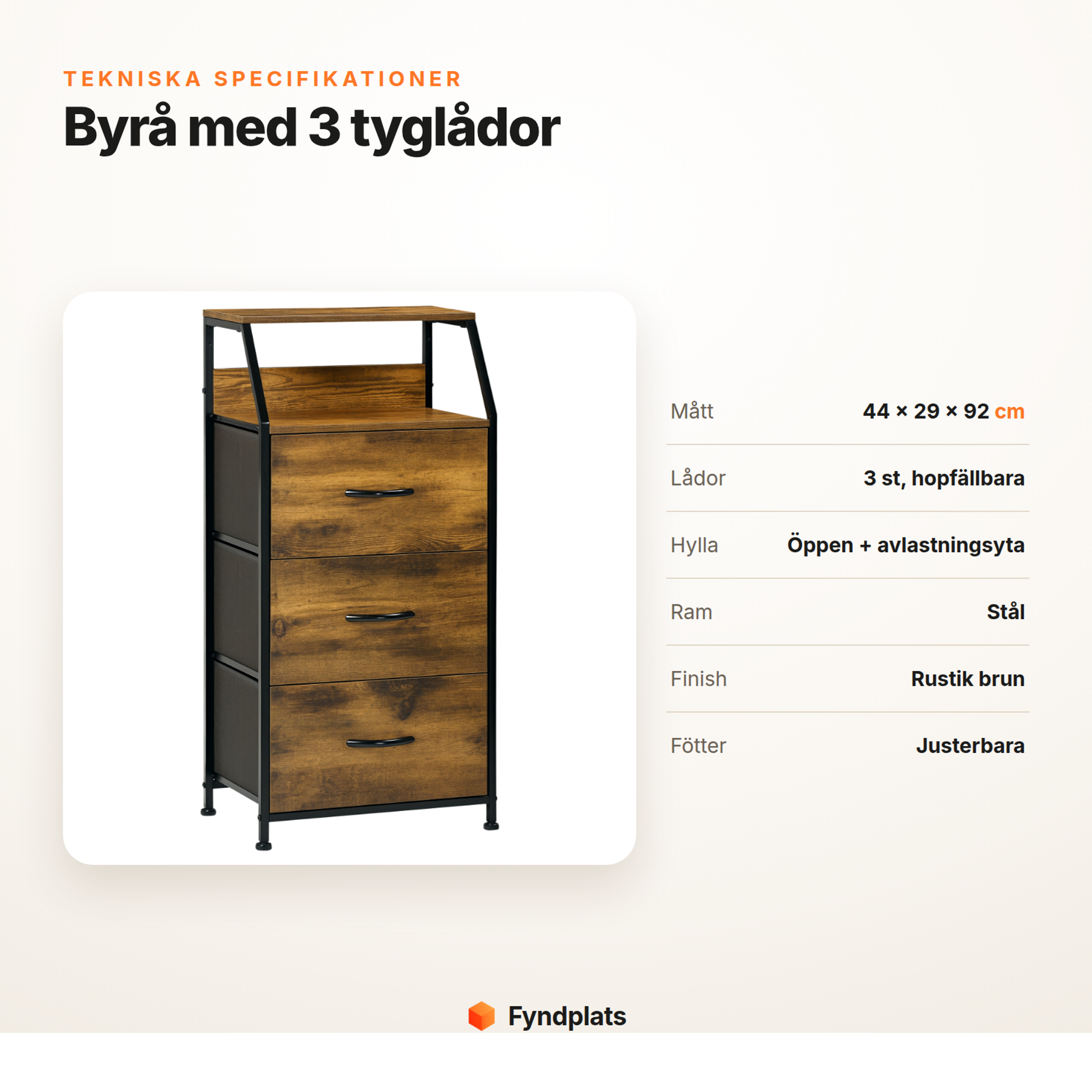 Specifikationer för byrå: 44 × 29 × 92 cm, tre hopfällbara tyglådor, öppen hylla och justerbara fötter