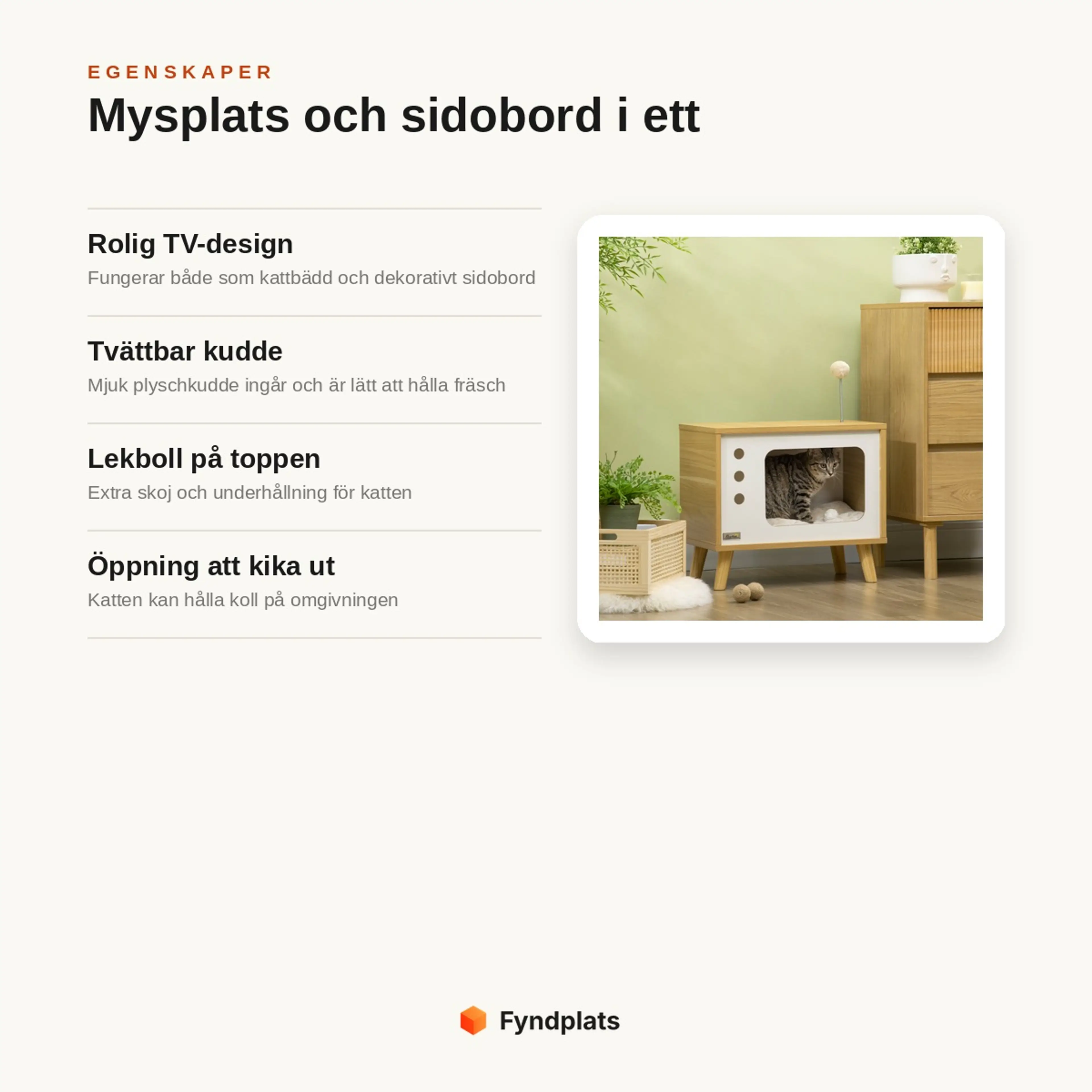Egenskaper: rolig TV-design som kattbädd och sidobord, tvättbar kudde, lekboll på toppen och öppning att kika ut