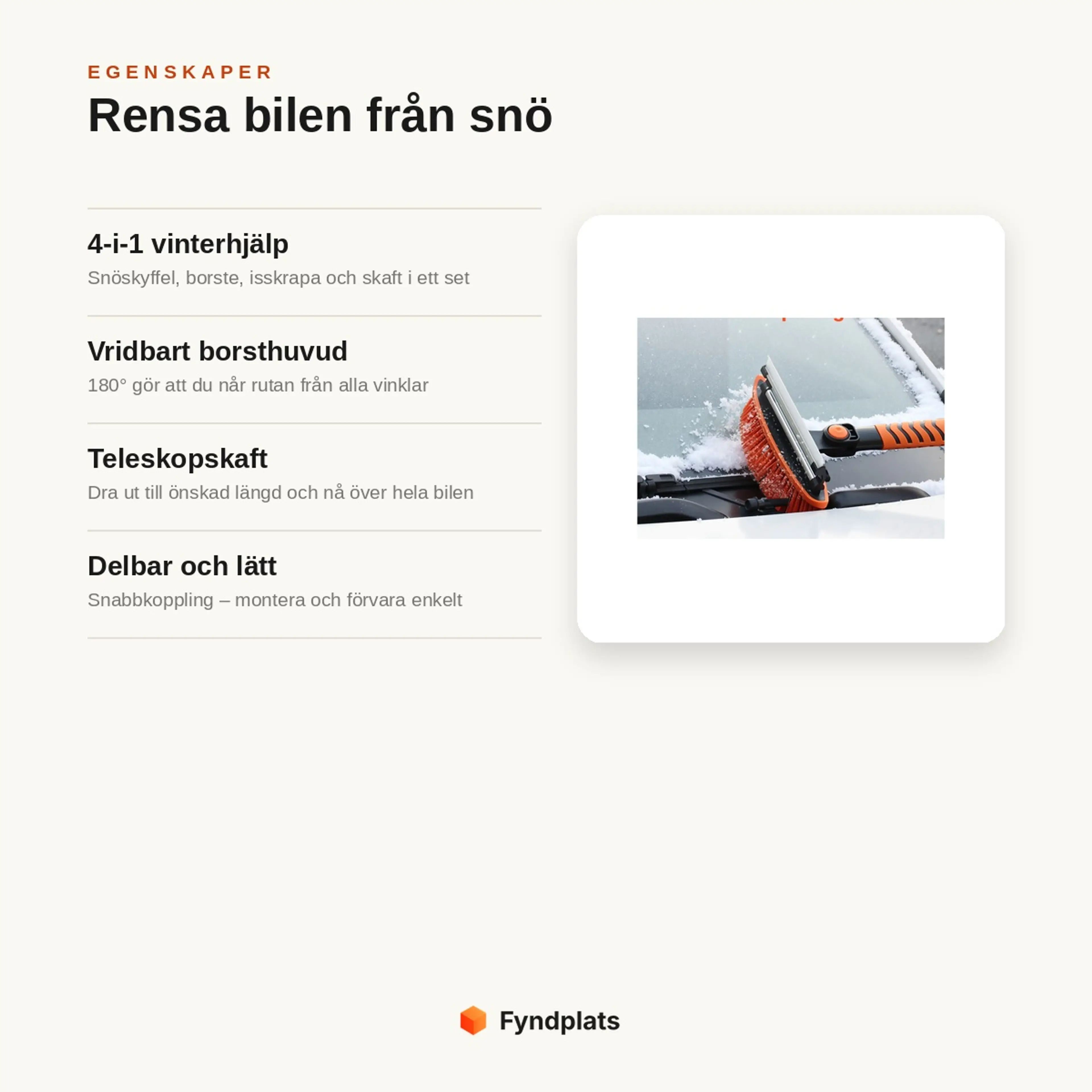 Egenskaper: 4-i-1 vinterhjälp, vridbart borsthuvud, teleskopskaft och delbar konstruktion