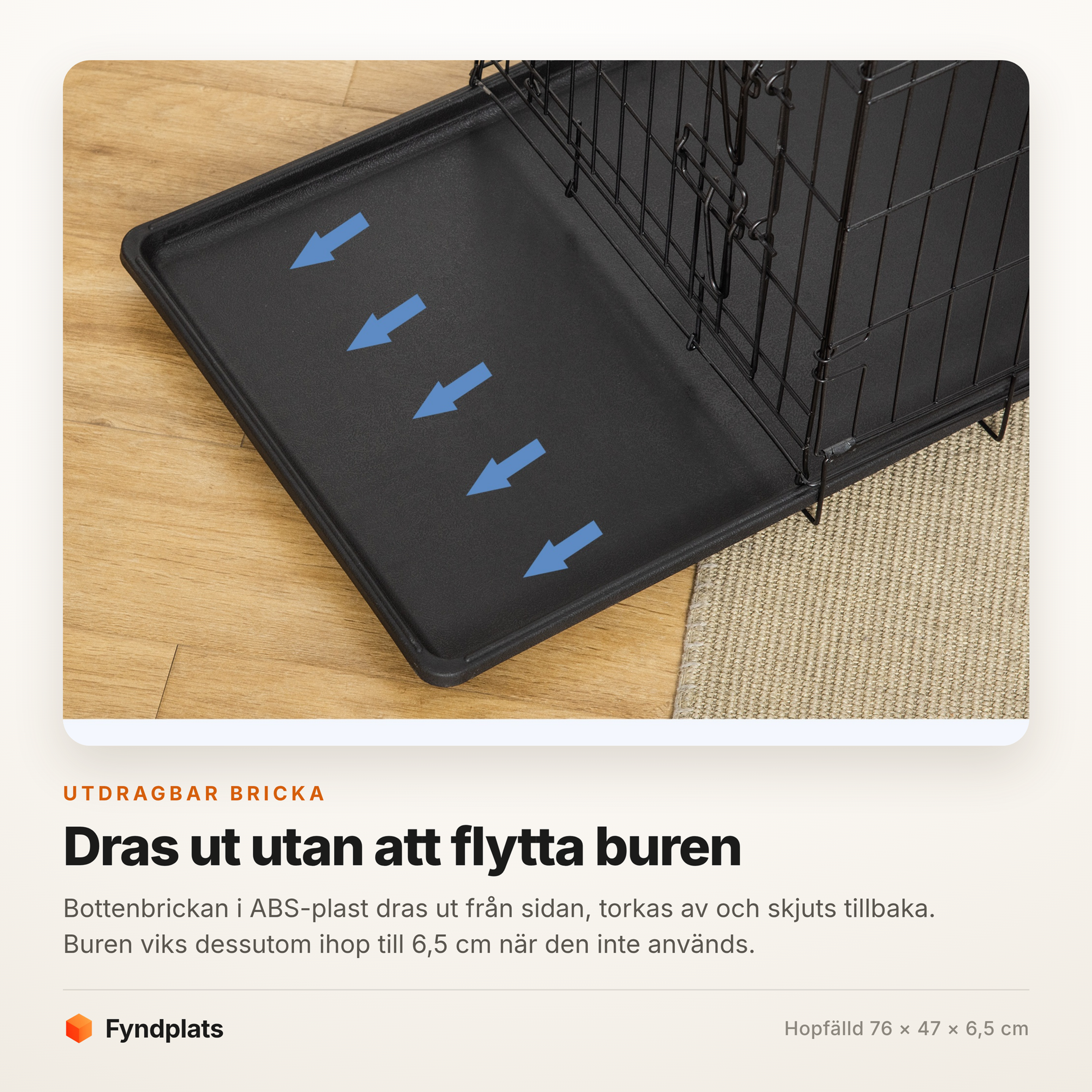 Bottenbrickan dras ut från sidan utan att buren behöver flyttas