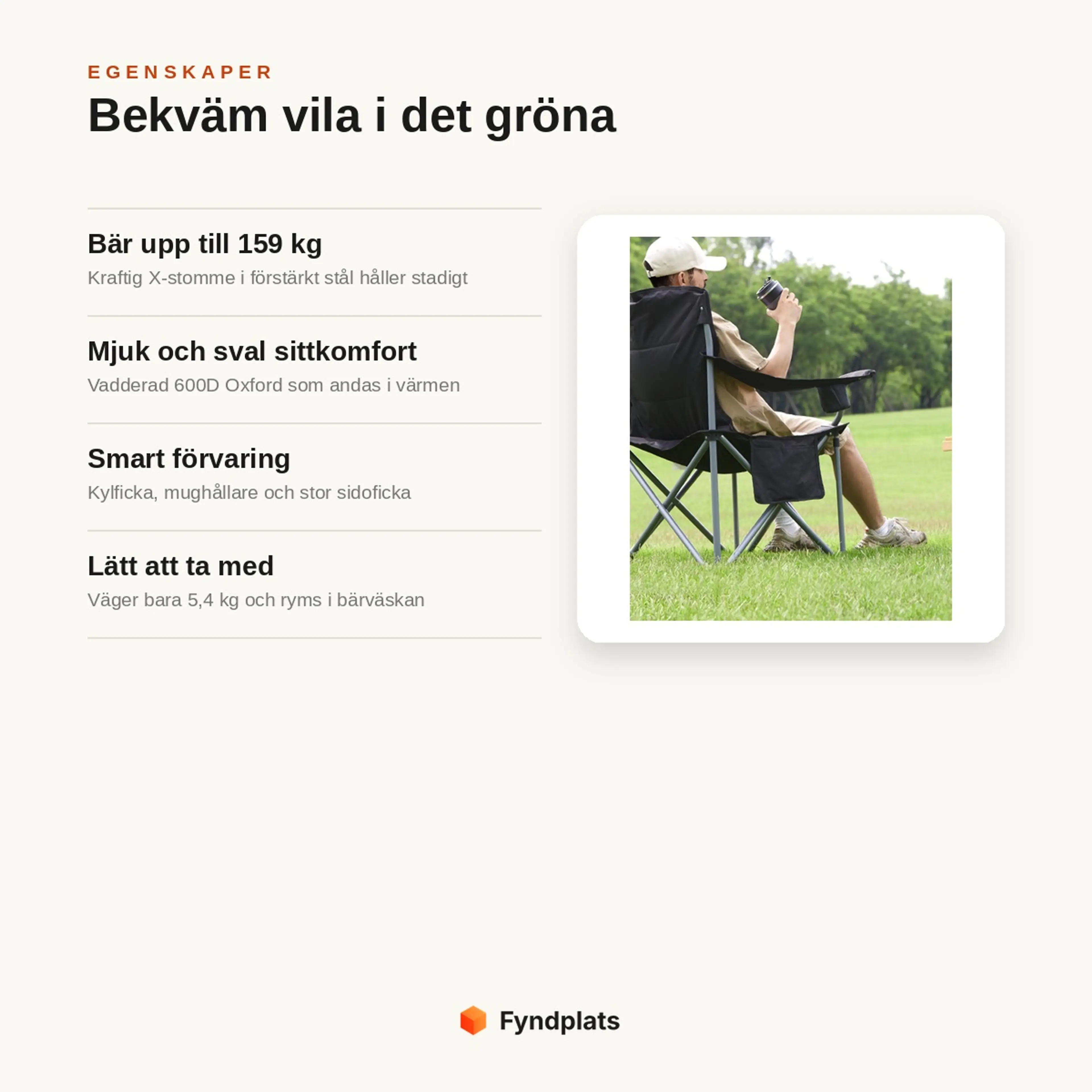 Egenskaper: bär upp till 159 kg, sval sittkomfort, smart förvaring och lätt att ta med