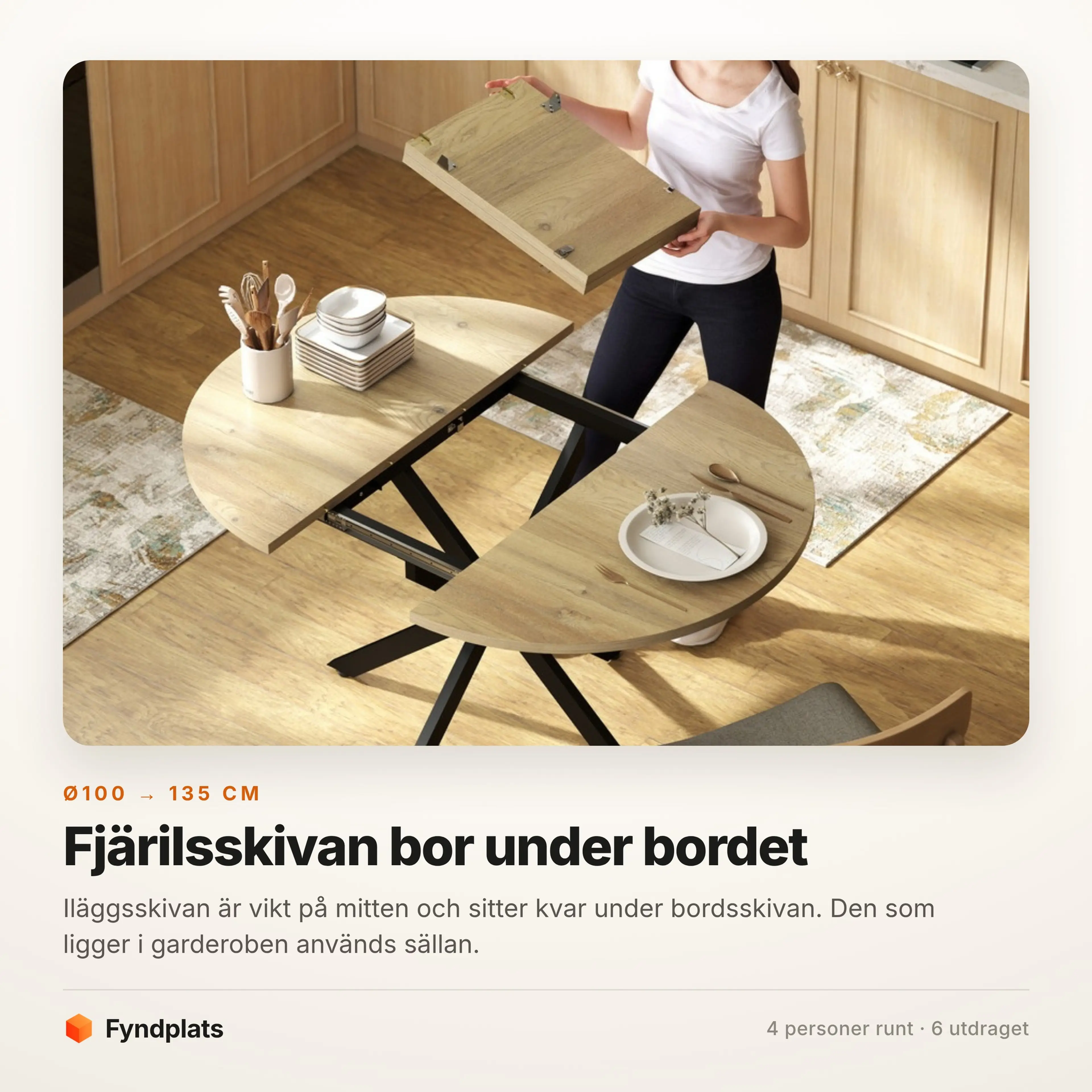 Fyndplats faktakort: Ø100 cm hopskjutet, 135 cm utdraget, fjärilsskivan sitter under bordsskivan