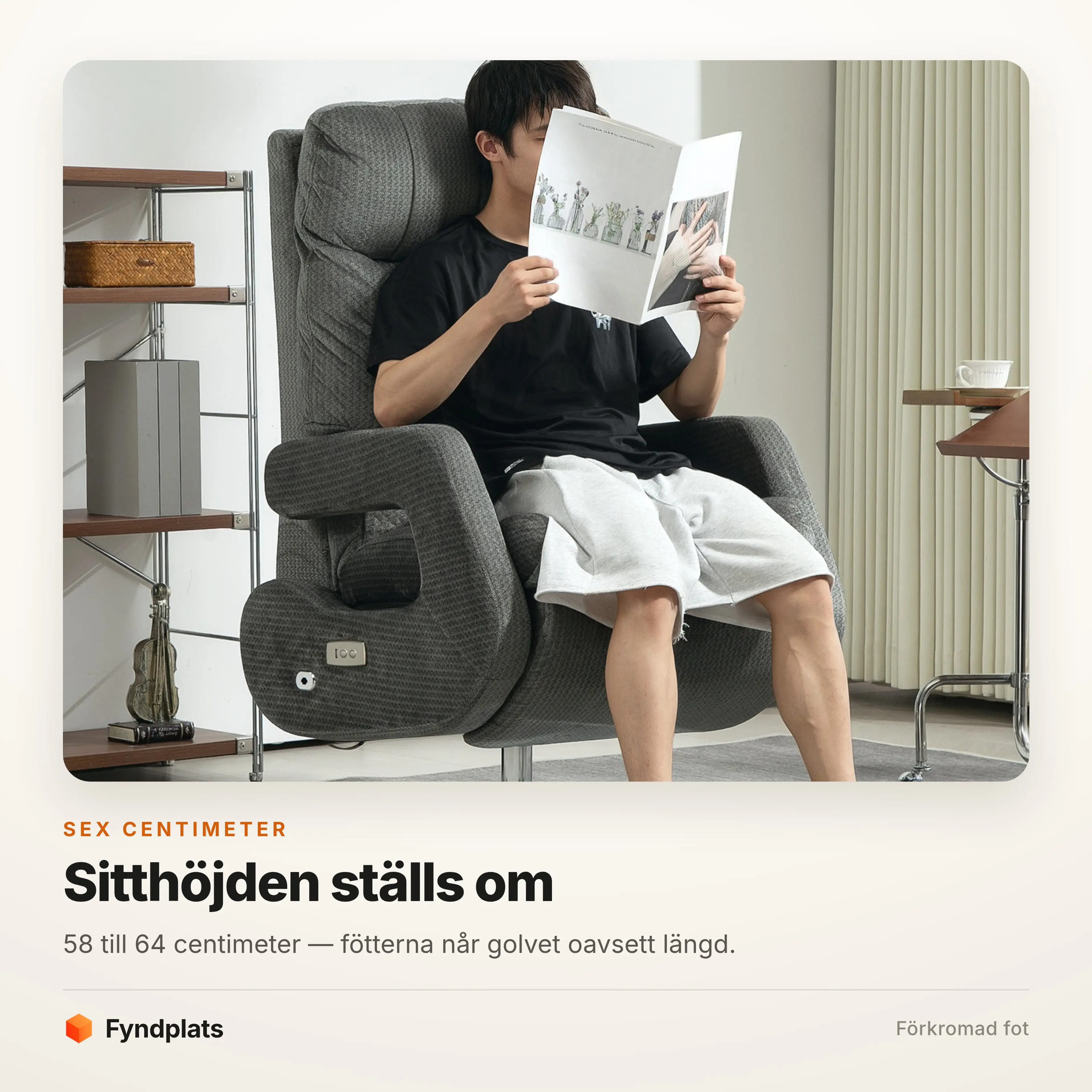 Sitthöjden ställs mellan 58 och 64 centimeter
