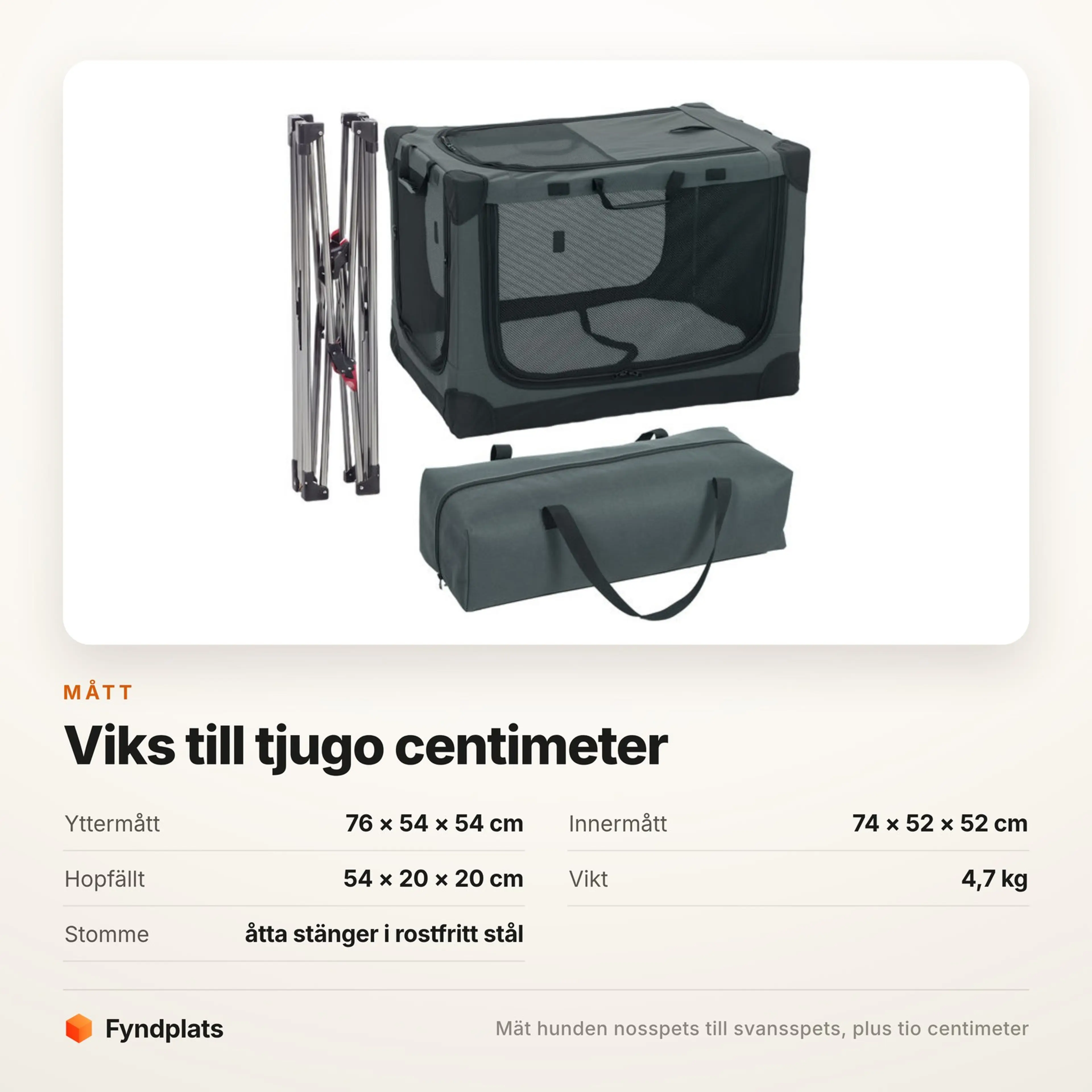 Måttkort: 74 × 52 × 52 cm invändigt, hopfälld 54 × 20 × 20 cm och 4,7 kg