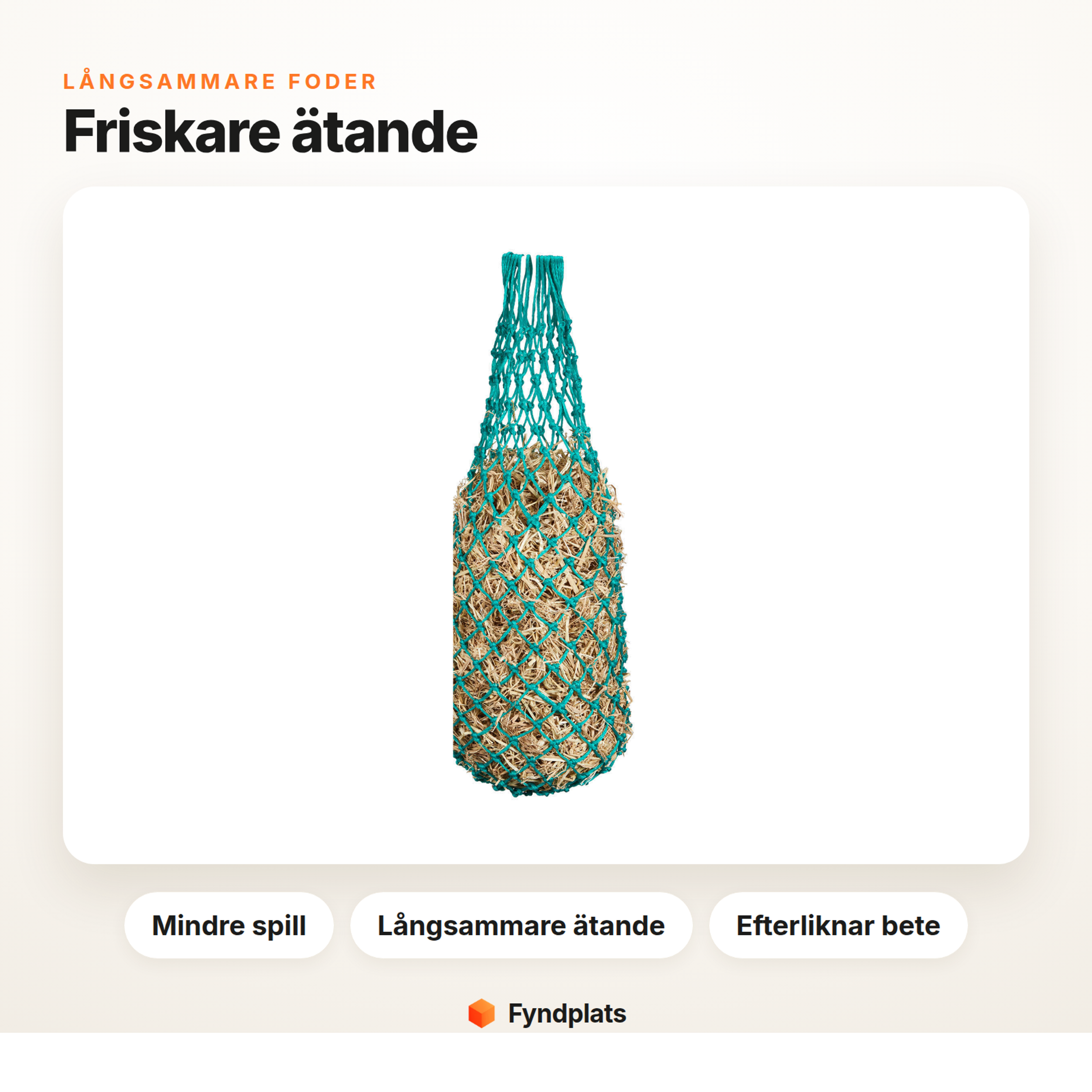Hönät som slow feeder ger friskare ätande – mindre spill, långsammare ätande och efterliknar bete