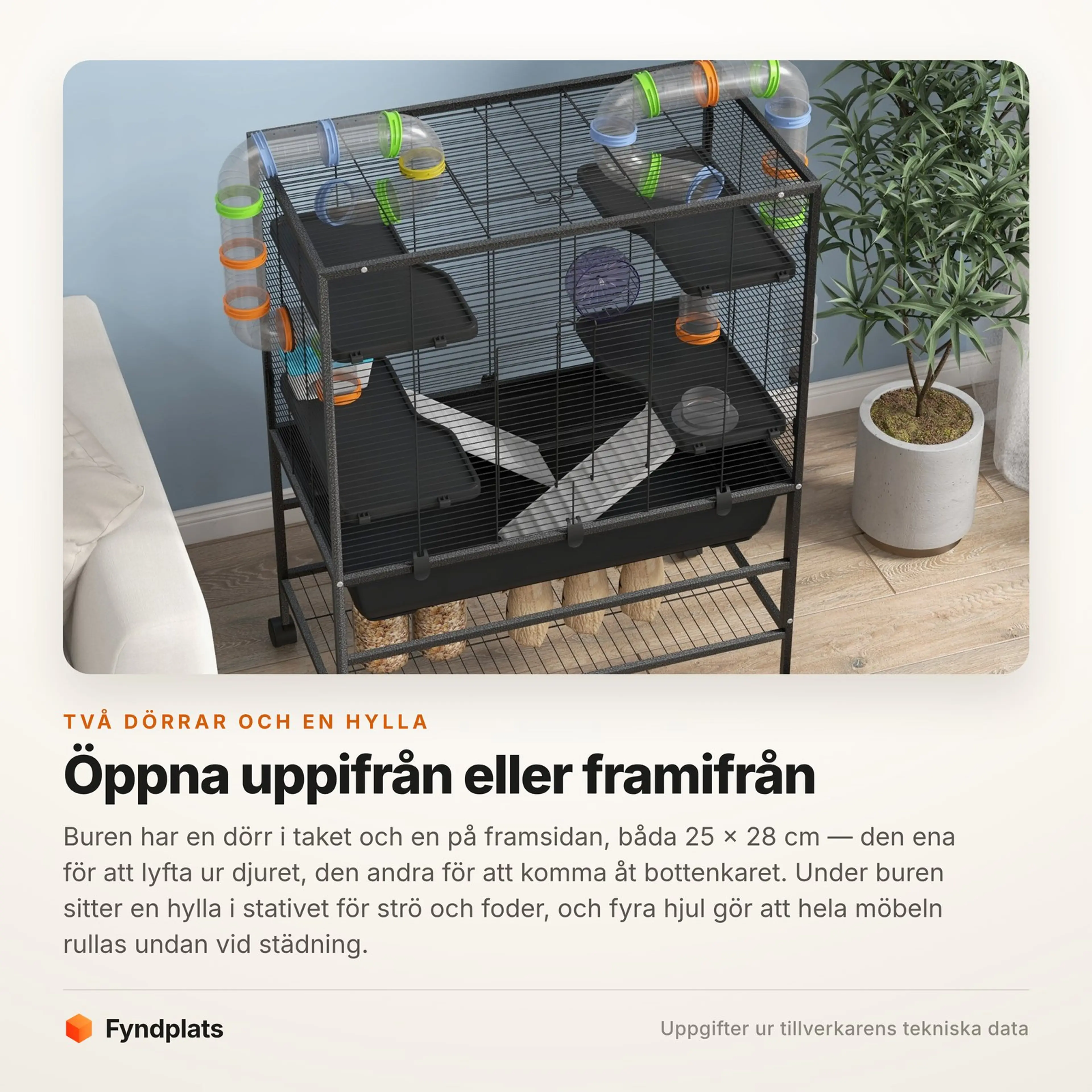 Buren har en dörr i taket och en på framsidan samt en hylla i stativet