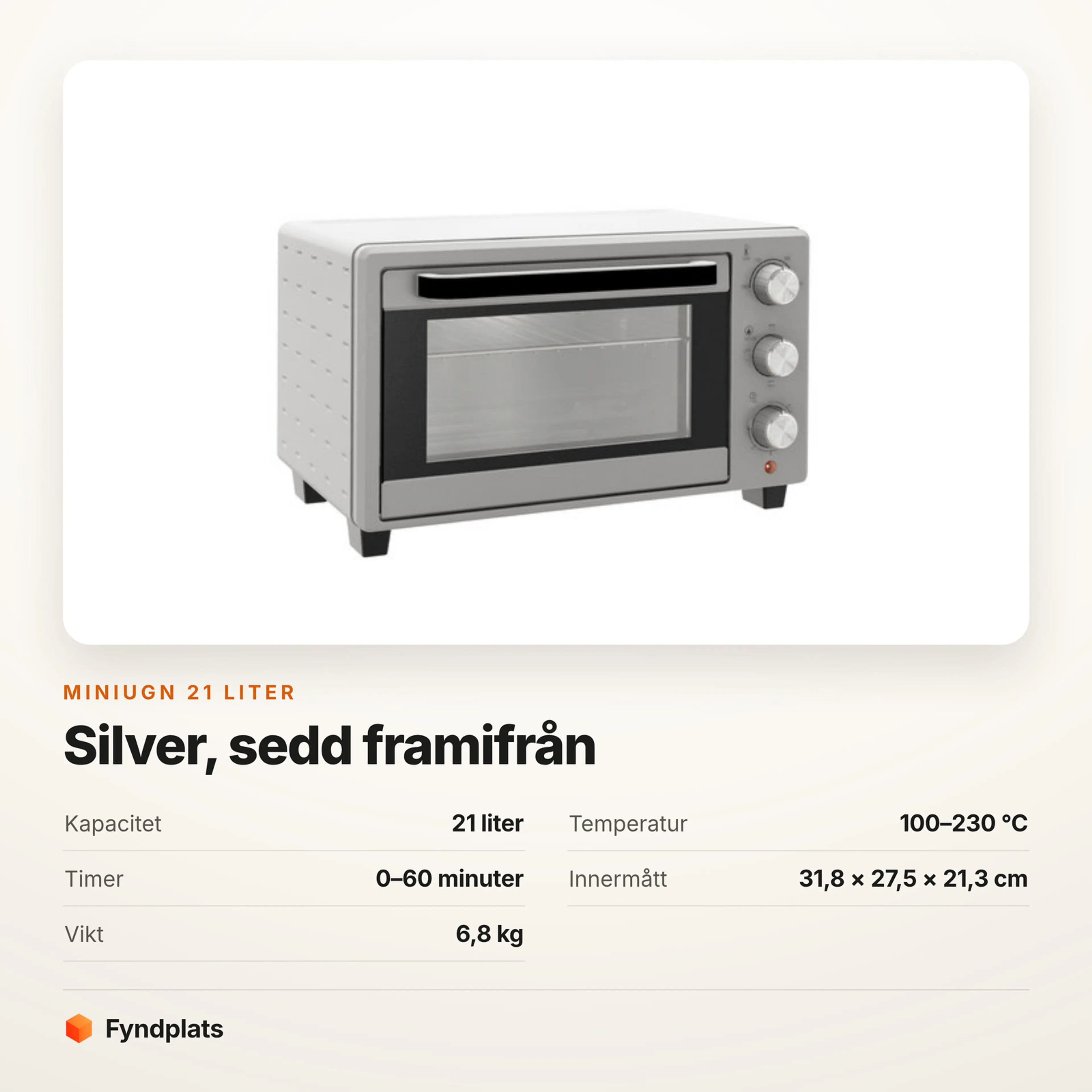 Specifikationer för miniugnen: 21 liter, 100–230 °C, timer 0–60 minuter, innermått 31,8 × 27,5 × 21,3 cm, vikt 6,8 kg