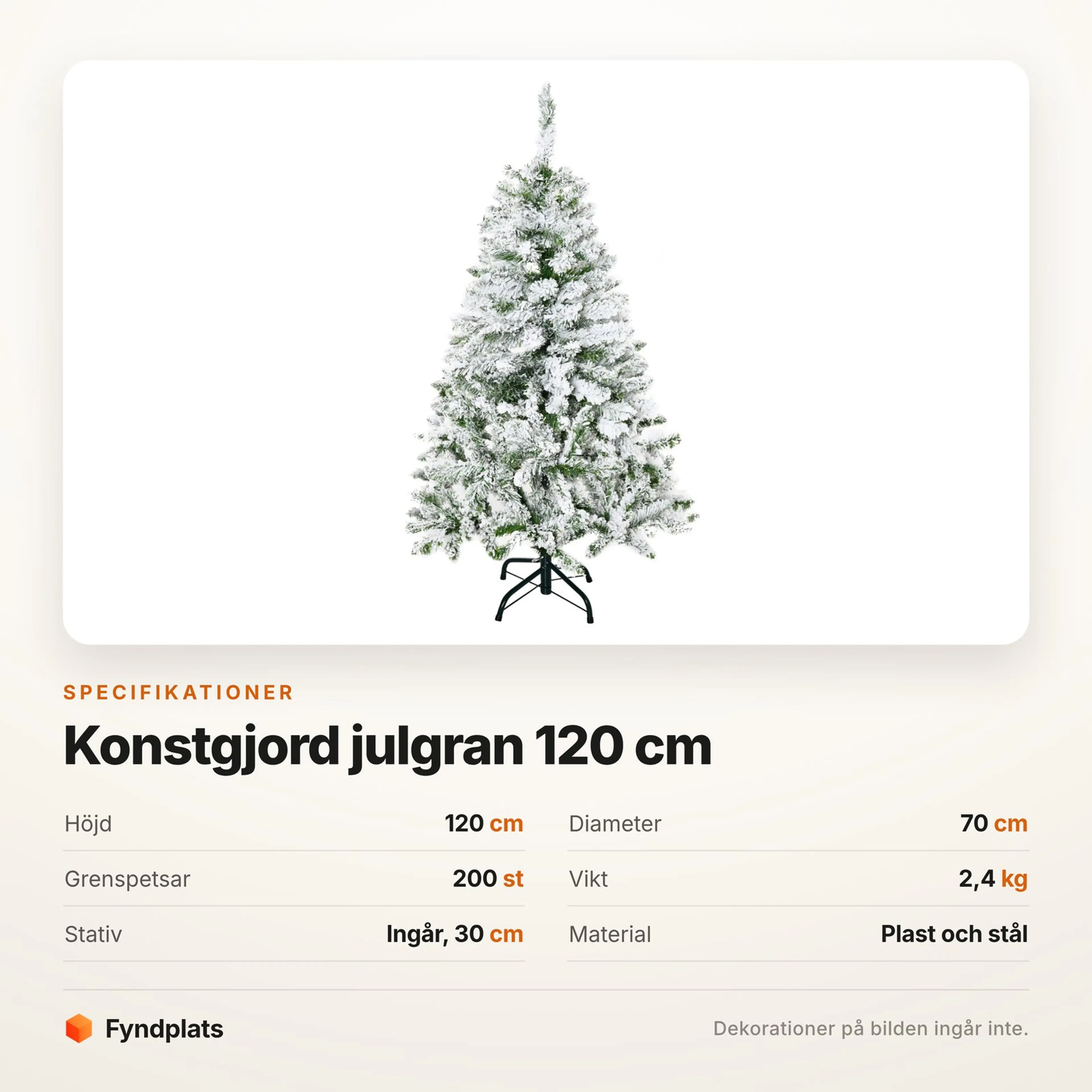 Specifikationer: höjd 120 cm, diameter 70 cm, 200 grenspetsar, vikt 2,4 kg
