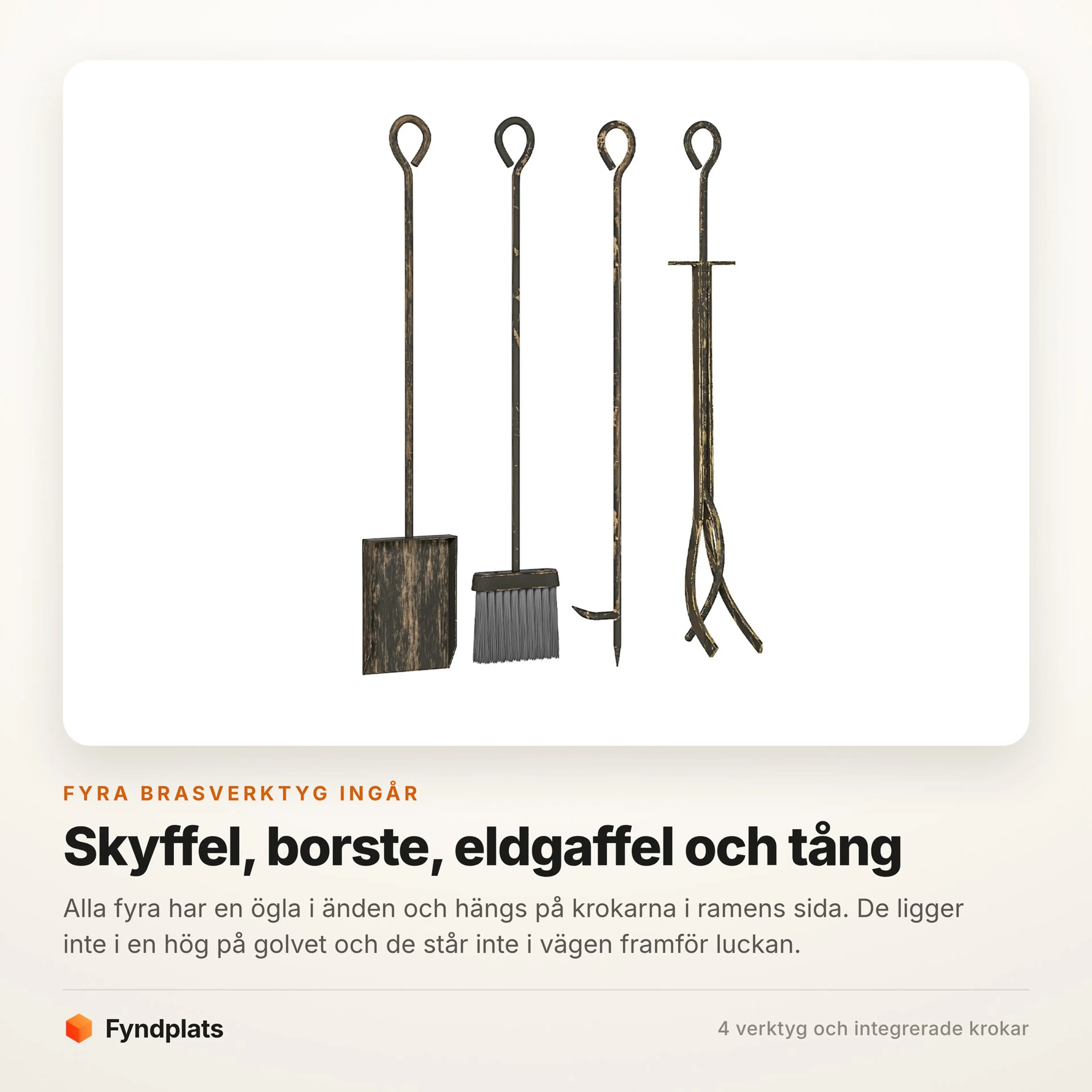 De fyra brasverktygen: skyffel, borste, eldgaffel och tång med hängöglor