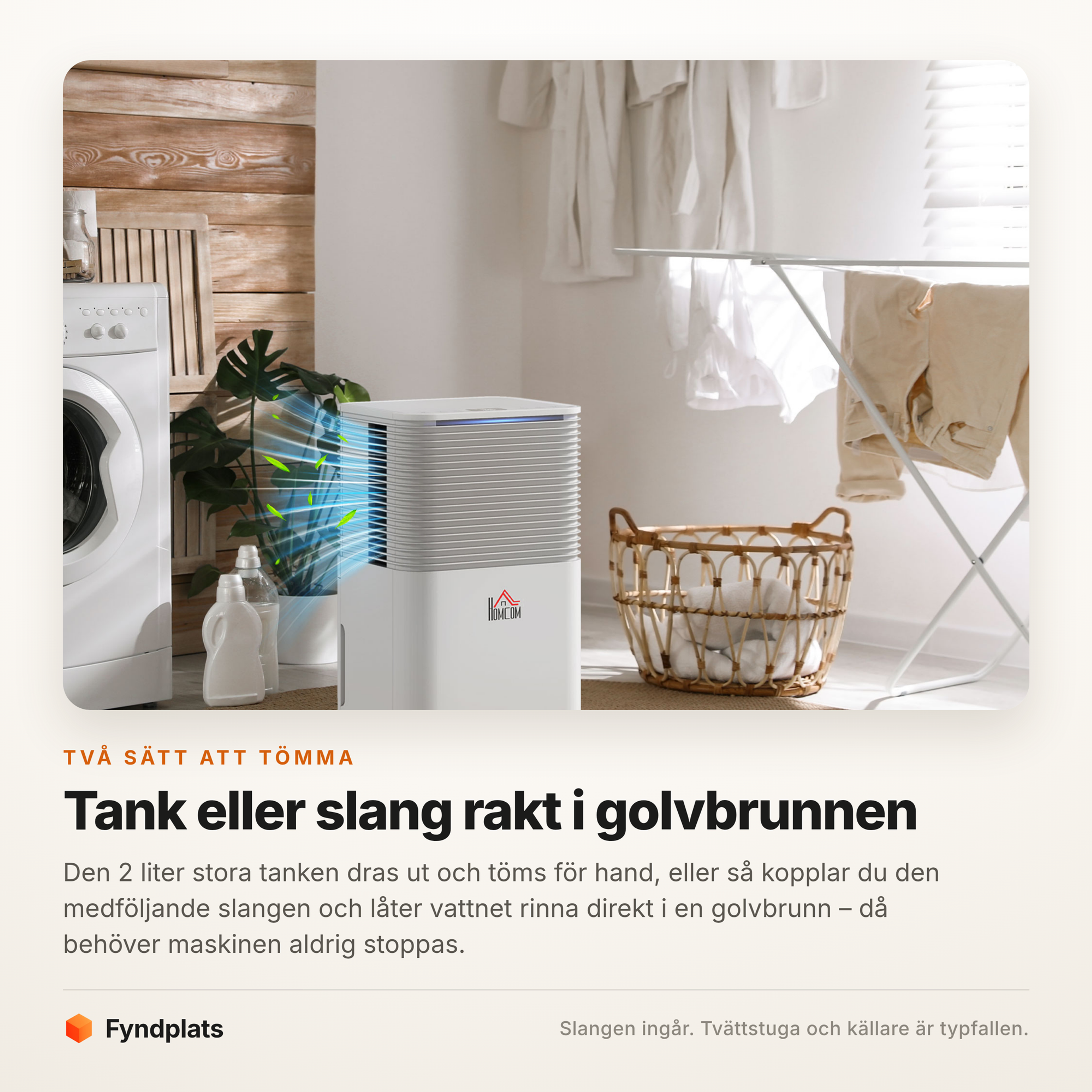 Avfuktaren töms via tanken eller via slang till golvbrunn