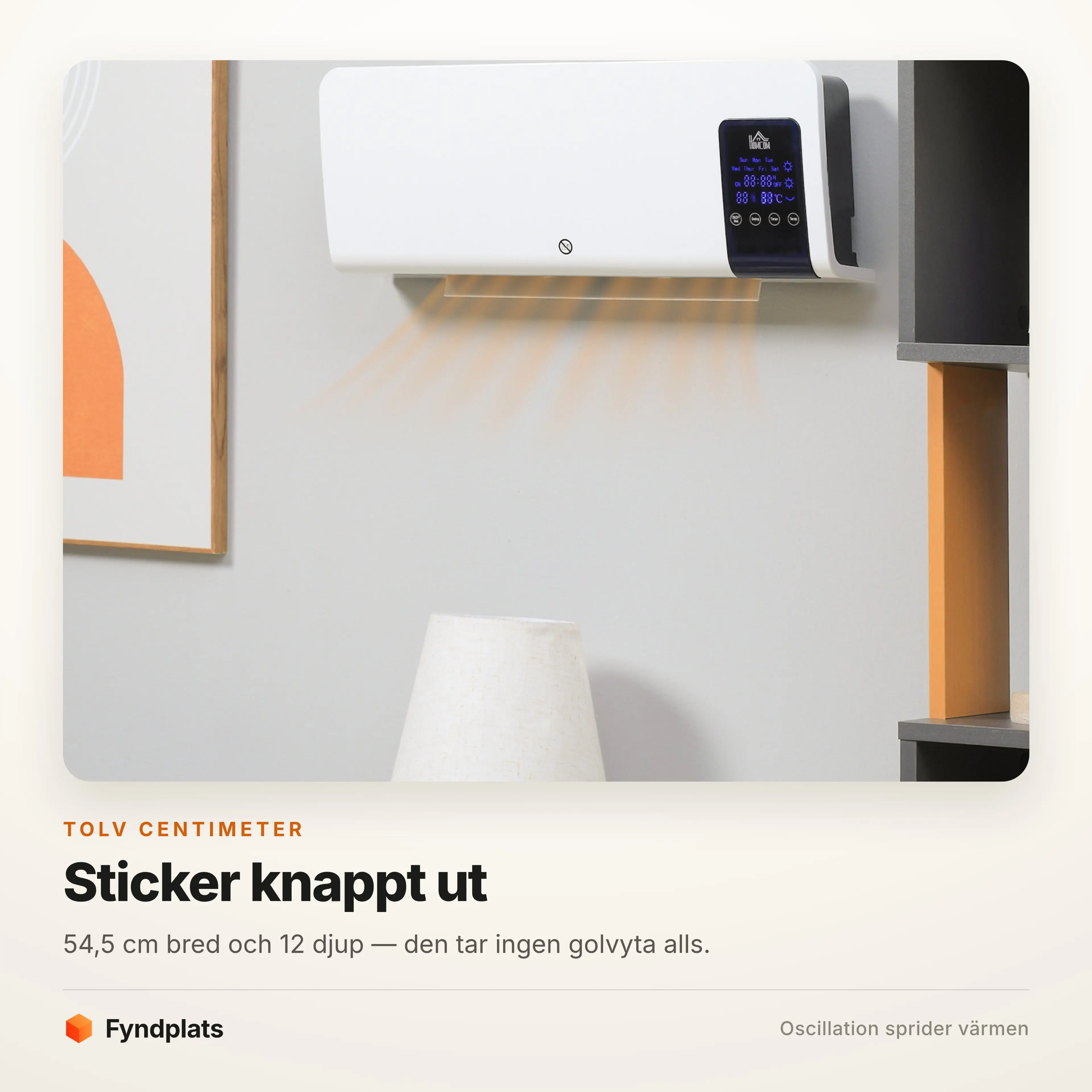 Tolv centimeters djup — den tar ingen golvyta