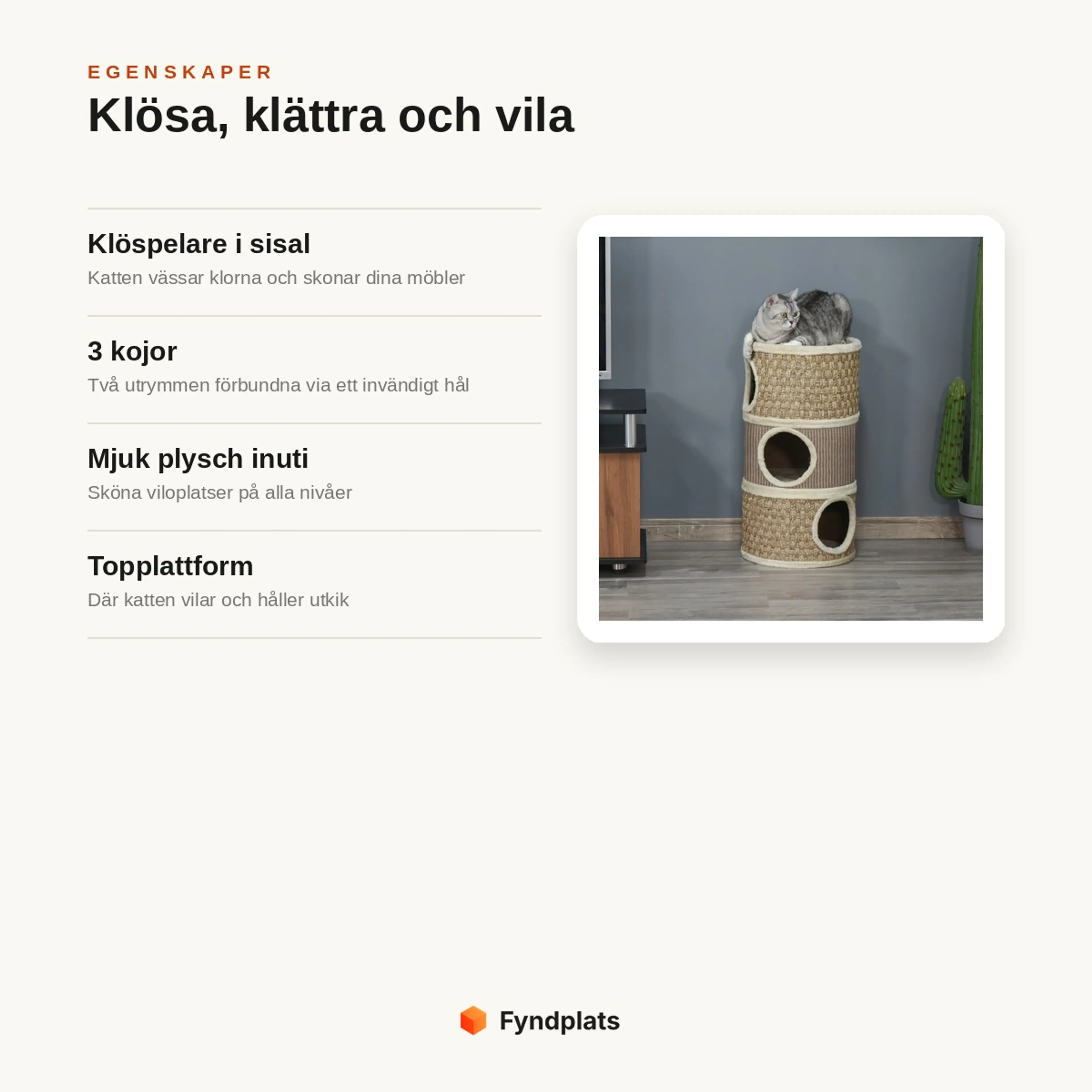 Egenskaper: klöspelare i sisal, 3 kojor varav två förbundna, mjuk plysch inuti och topplattform att vila på